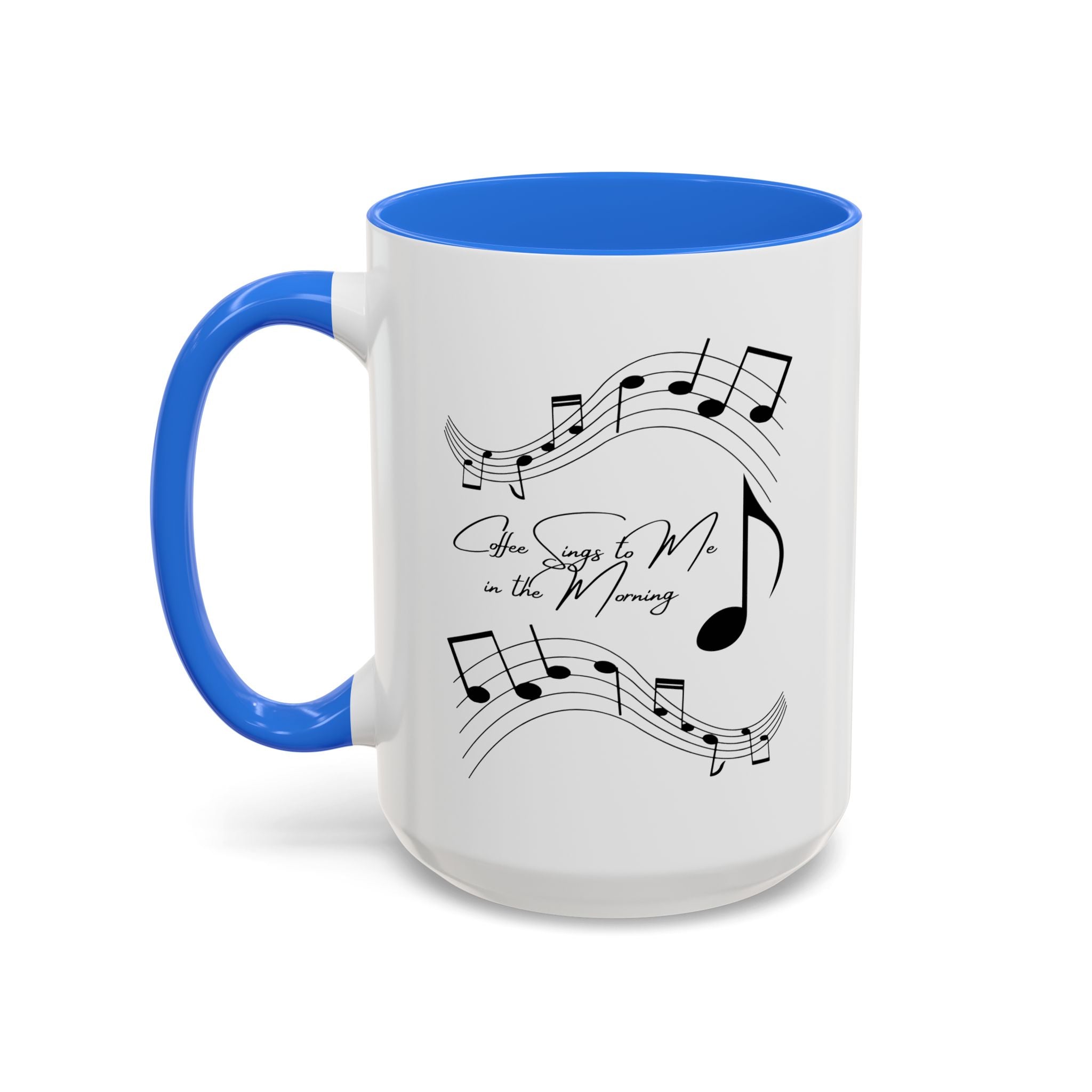 Coffee Sings to Me in the Morning - White Ceramic Mug Many Colors