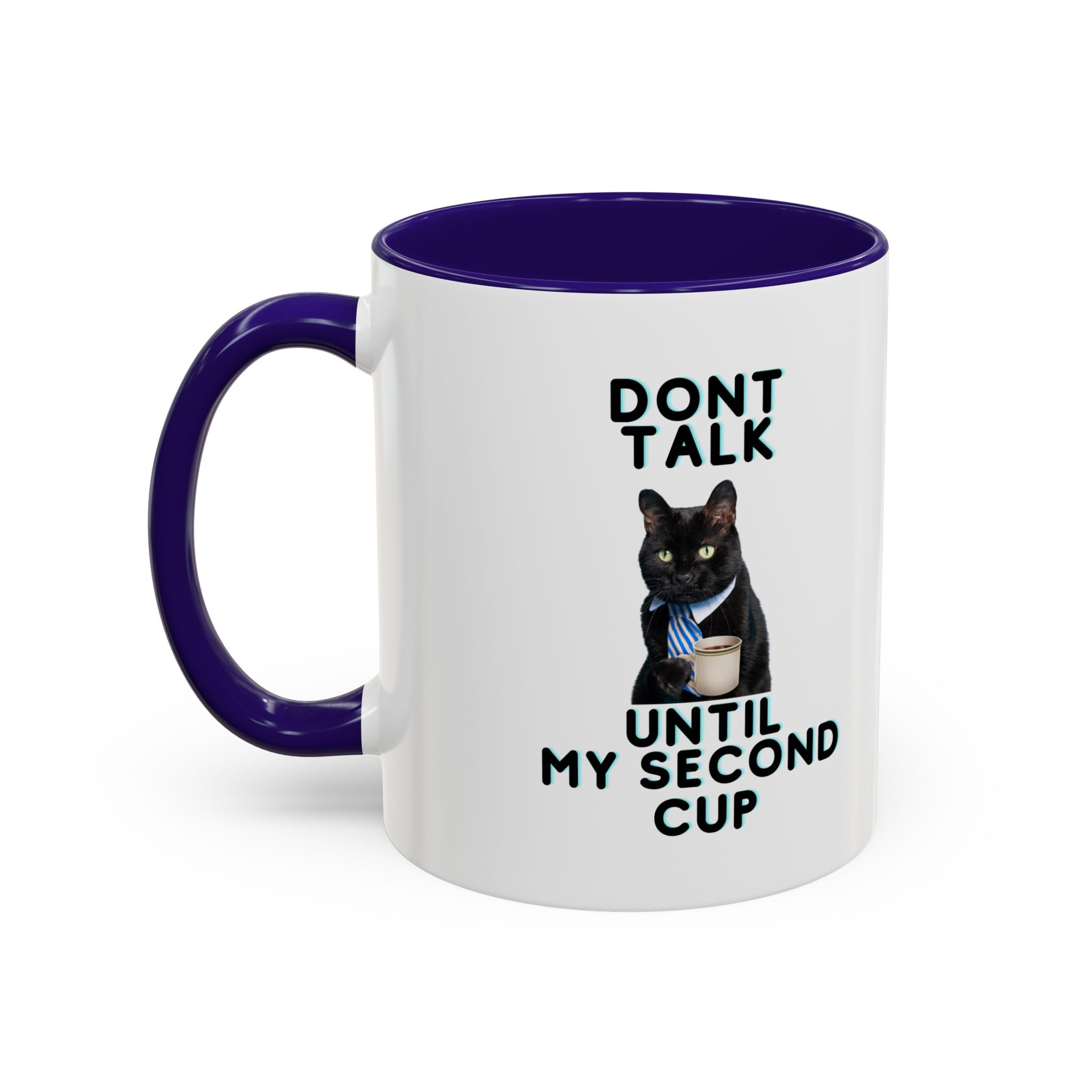 Don't Talk Until My Second Cup - White Ceramic Mug