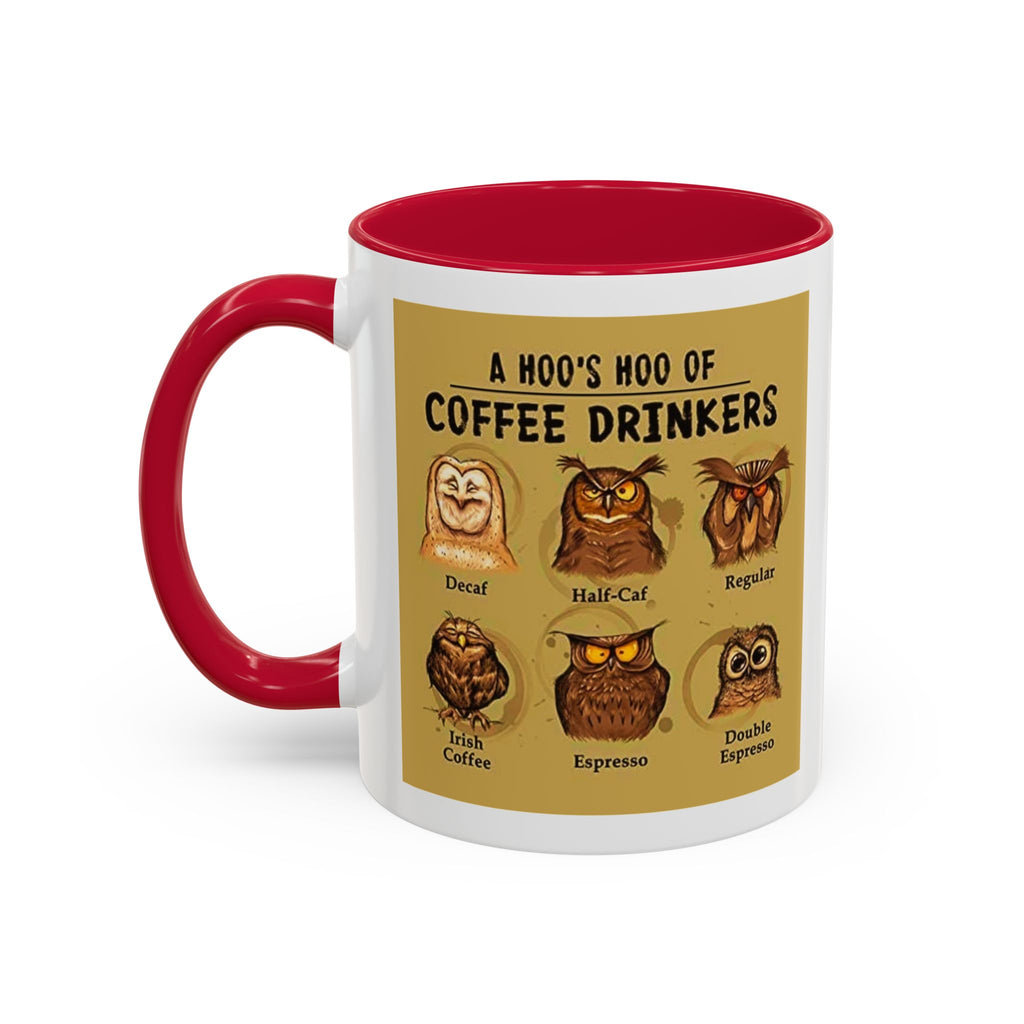 The Hoo Hoo's Of Coffee Drinker's - White Ceramic Mug Many Colors