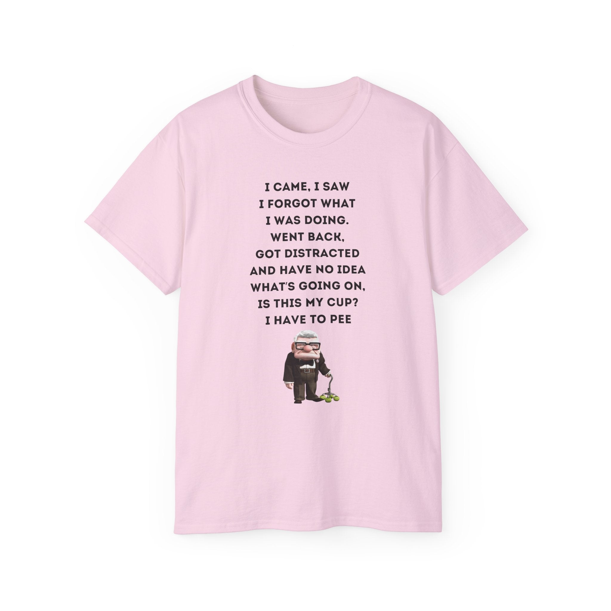I Have to Pee - Funny Unisex Tee - I Came, I Saw, I Forgot, Perfect Gift for Friends, Casual Wear, Birthday, Humor Apparel, Everyday Wear
