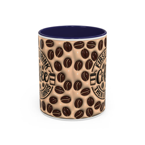 Coffee Beans Pattern First I Drink Coffee Mug | Accent 11oz 15oz