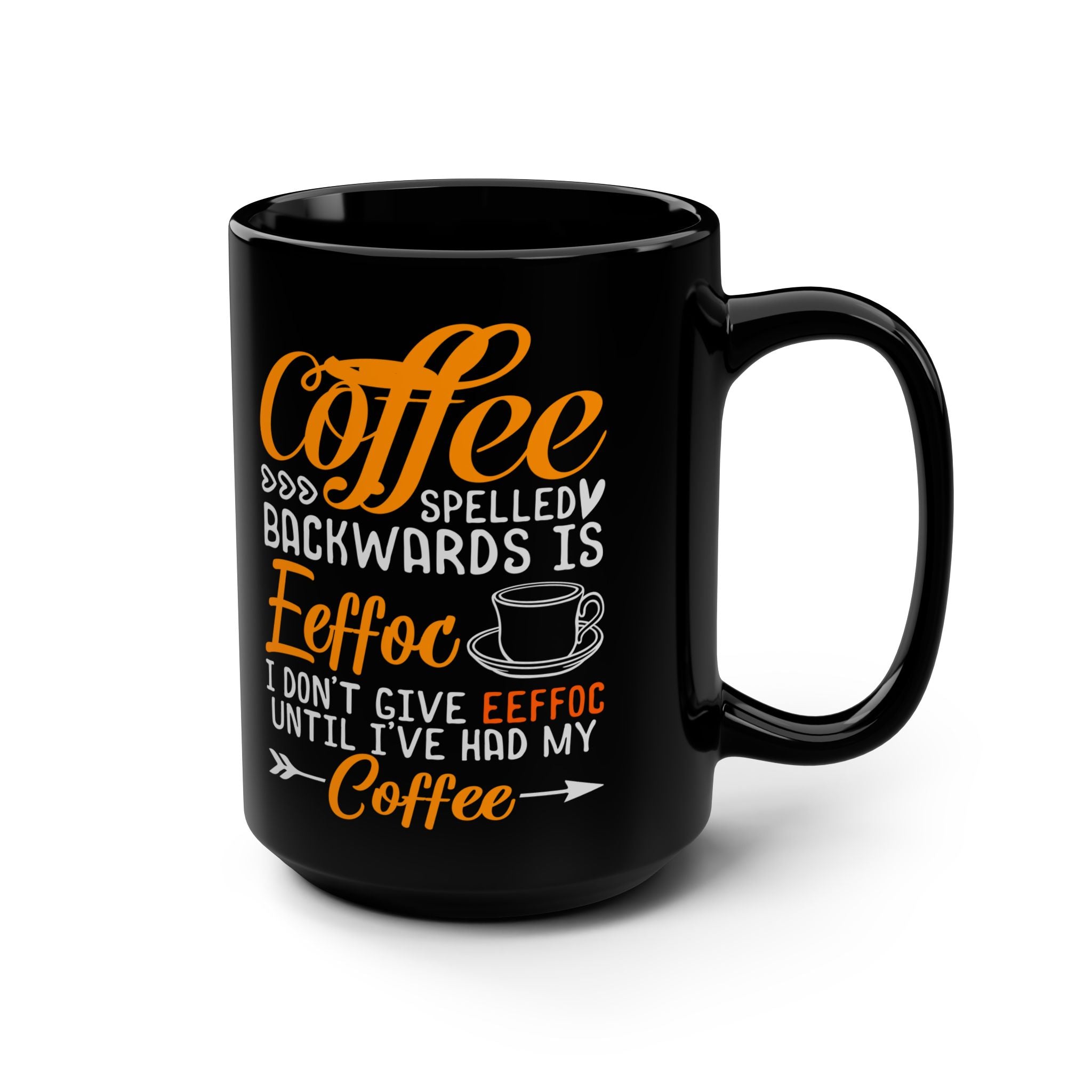 Give Me My Eeffoc Coffee - Black Mug, 15oz / Coffee Spelled Backwards Eeffoc