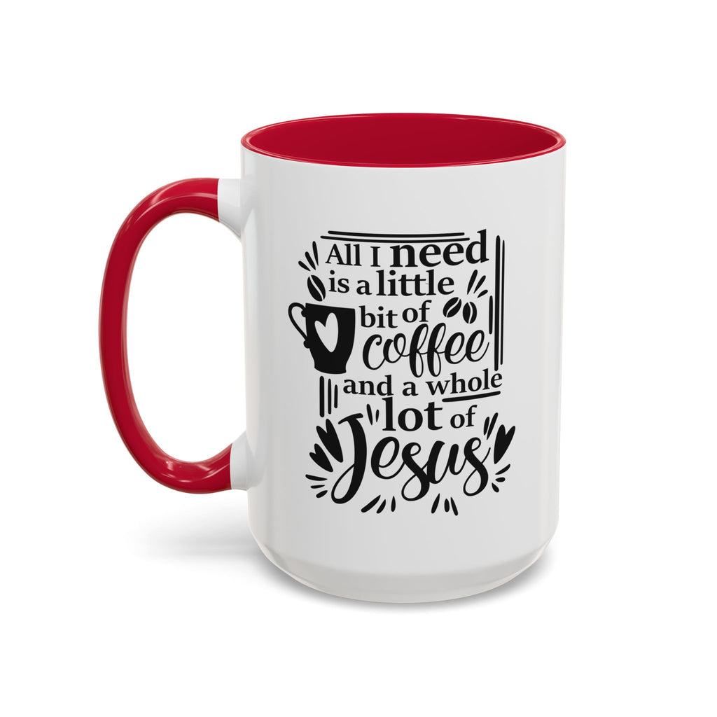 Religious Coffee Mug, Christian Tea Cup, All I Need is Coffee and Jesus, Gift for Coffee Lover, Inspirational Quote Mug with Many Colors