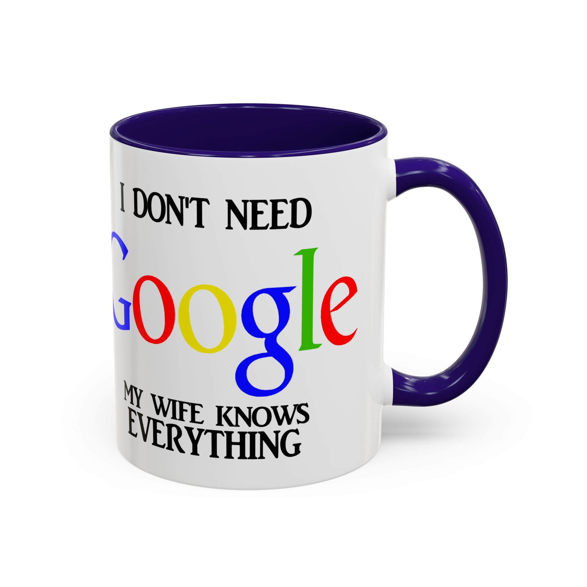 I Don't Need Google Mug | Funny Wife Knows Everything Coffee Cup
