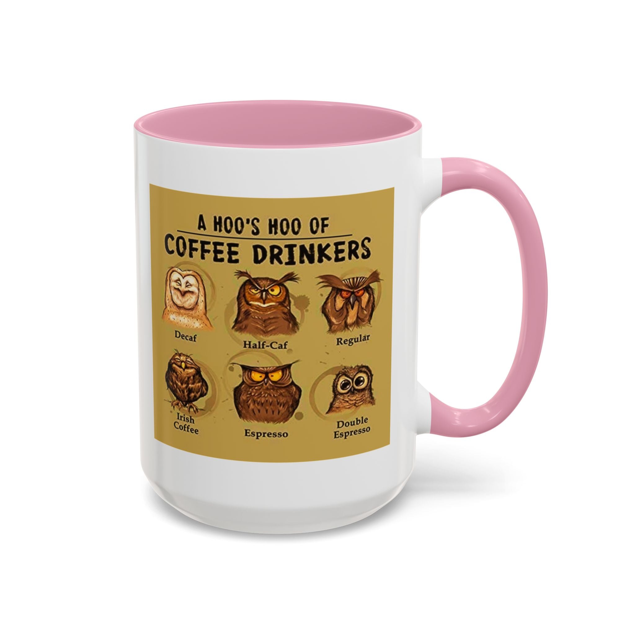 The Hoo Hoo's Of Coffee Drinker's - White Ceramic Mug Many Colors