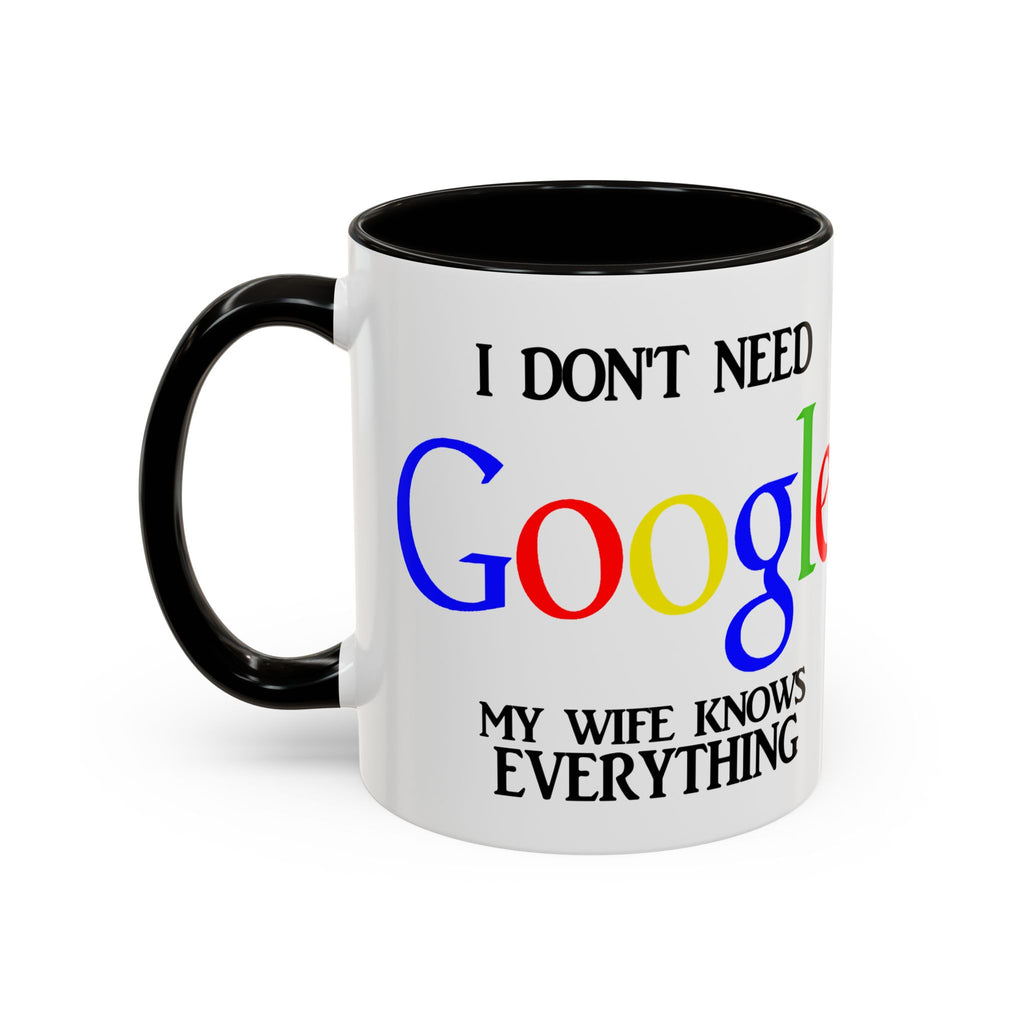 I Don't Need Google Mug | Funny Wife Knows Everything Coffee Cup