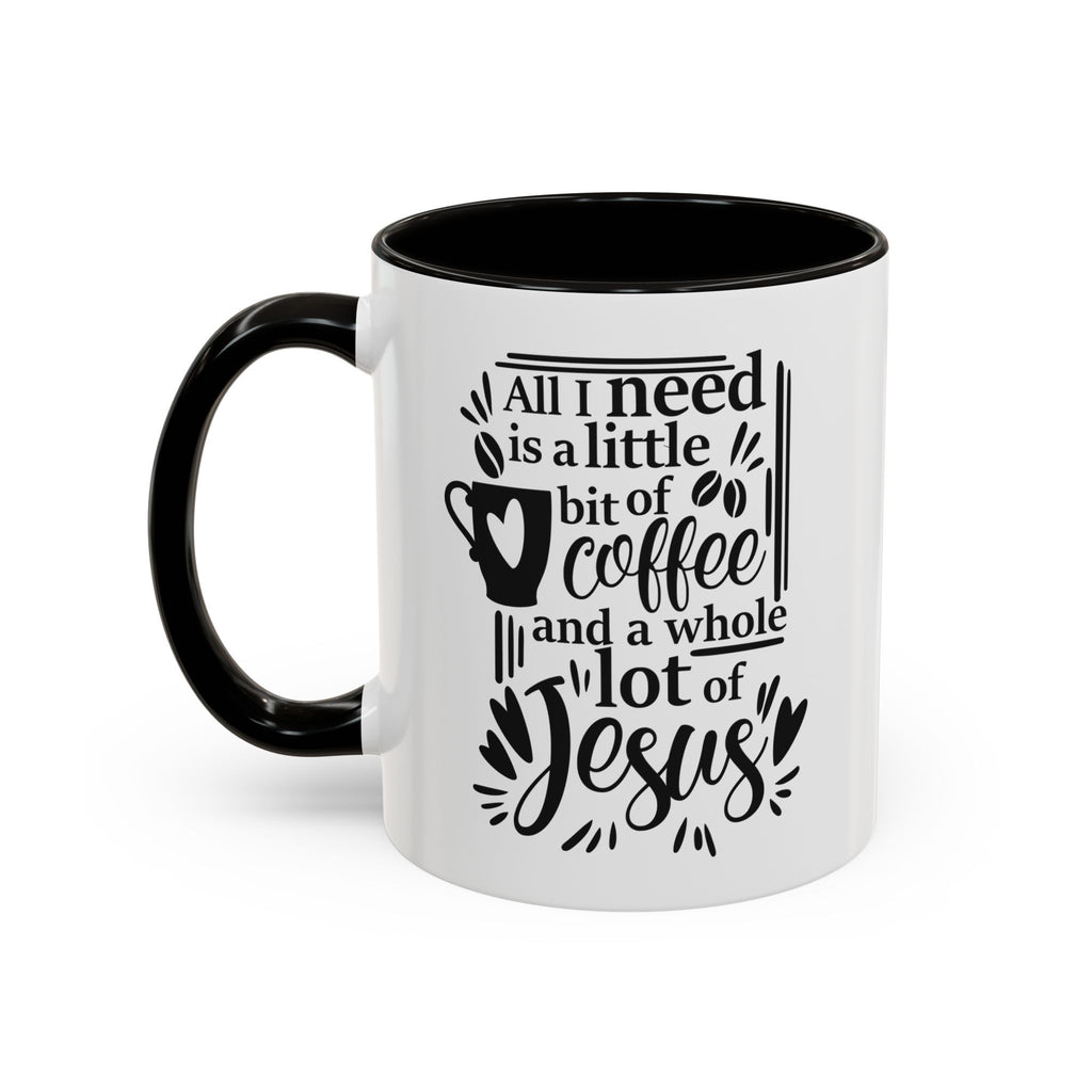 Religious Coffee Mug, Christian Tea Cup, All I Need is Coffee and Jesus, Gift for Coffee Lover, Inspirational Quote Mug with Many Colors