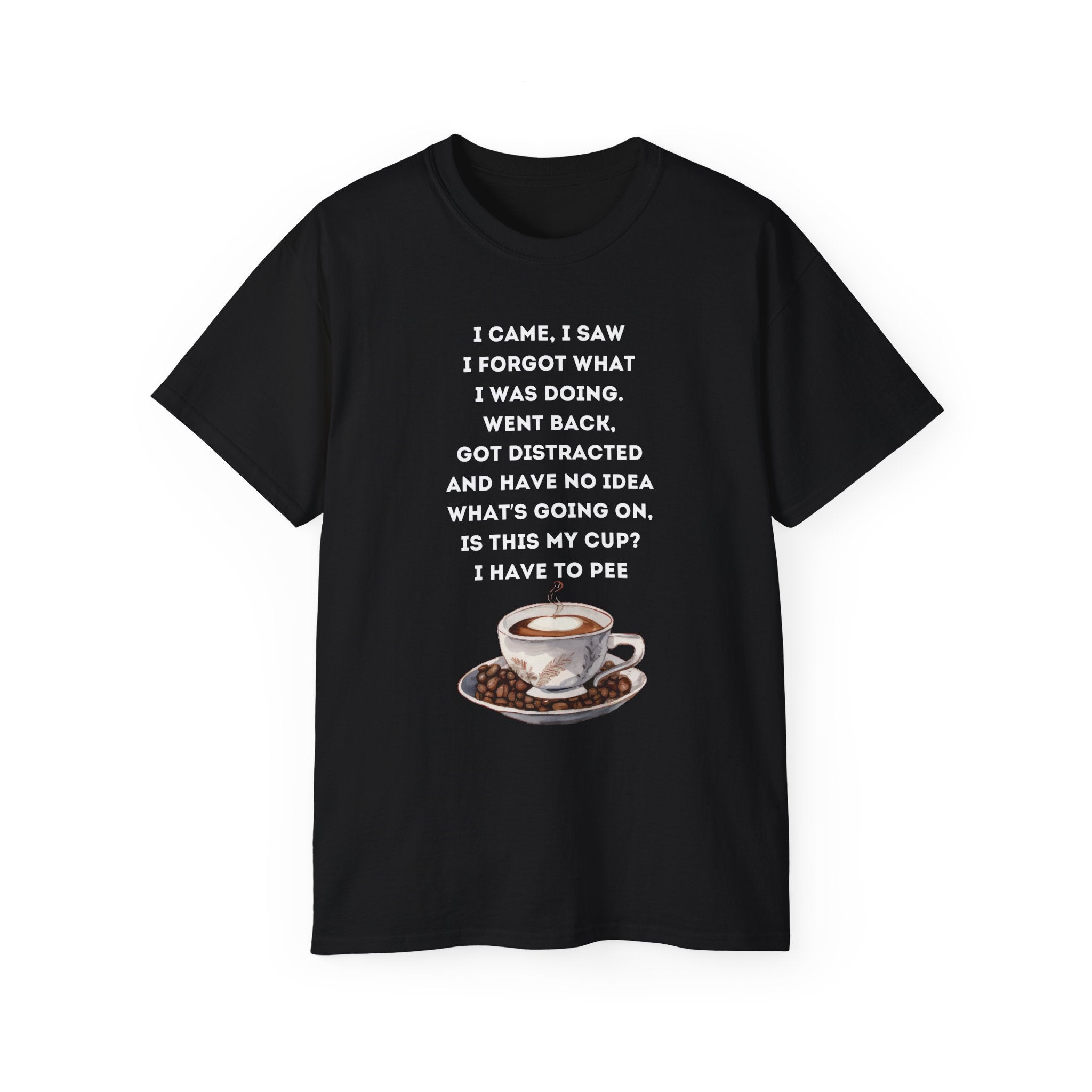 I Have to Pee Coffee Lover's Tee, Funny Quote T-Shirt, Unisex Graphic Tee, Gift for Him, Gift for Her, Birthday Present, Casual Wear