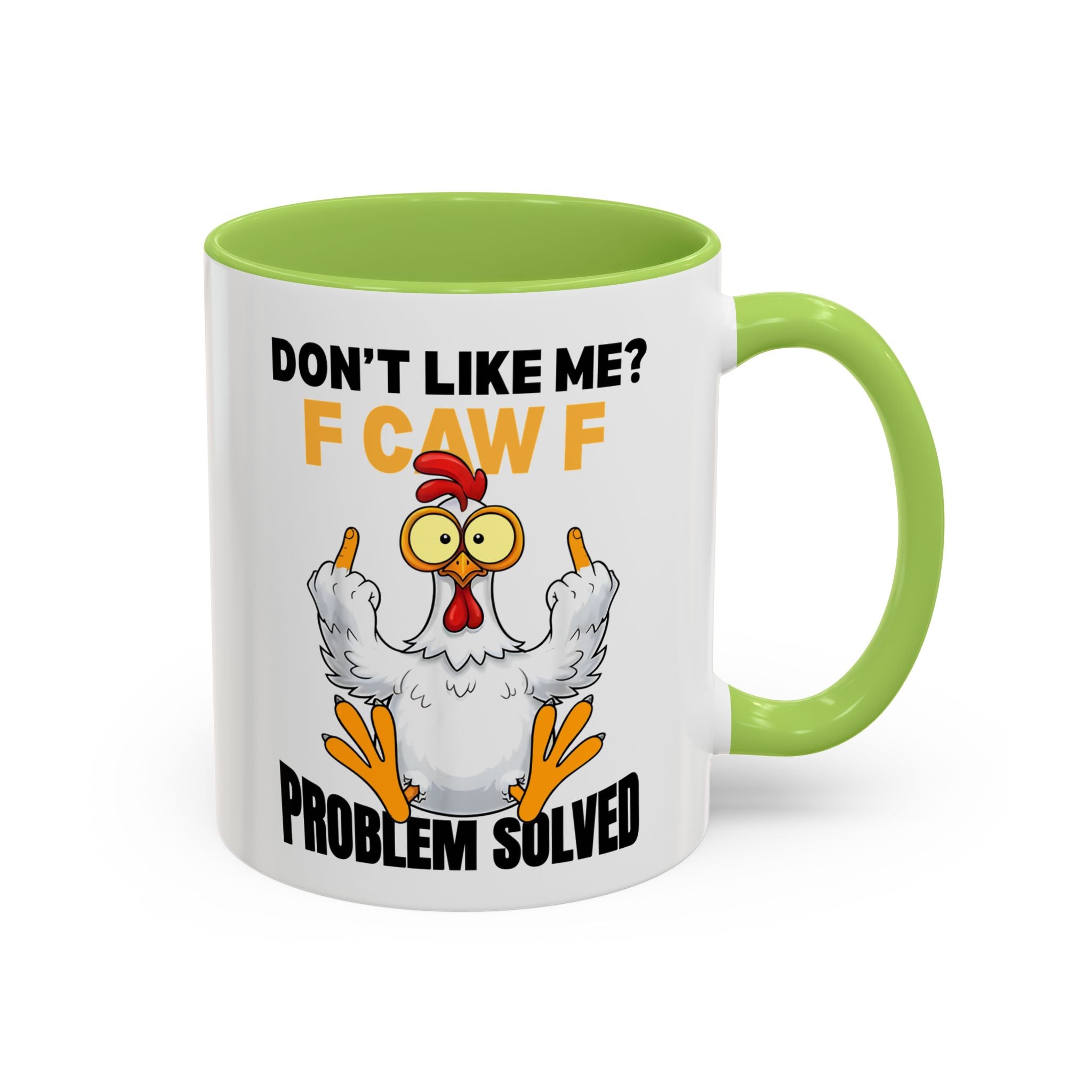 Don’t Like Me? F CAW F Chicken Mug — Funny Sarcastic Coffee Cup (11/15oz)