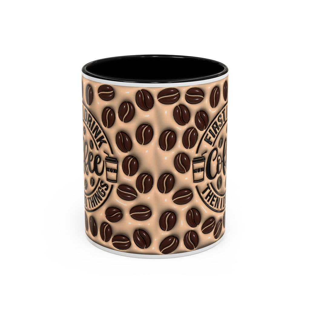 Coffee Beans Pattern First I Drink Coffee Mug | Accent 11oz 15oz
