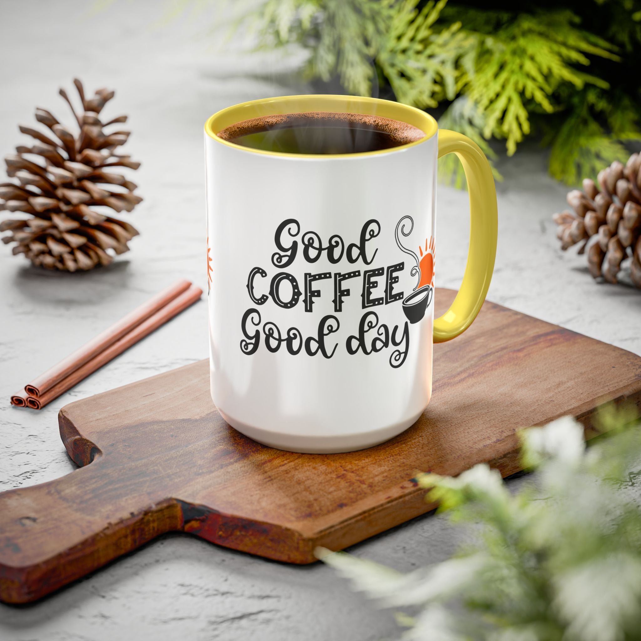 Good Coffee Good Day Mug — Morning Coffee Ceramic Mug (11oz & 15oz)