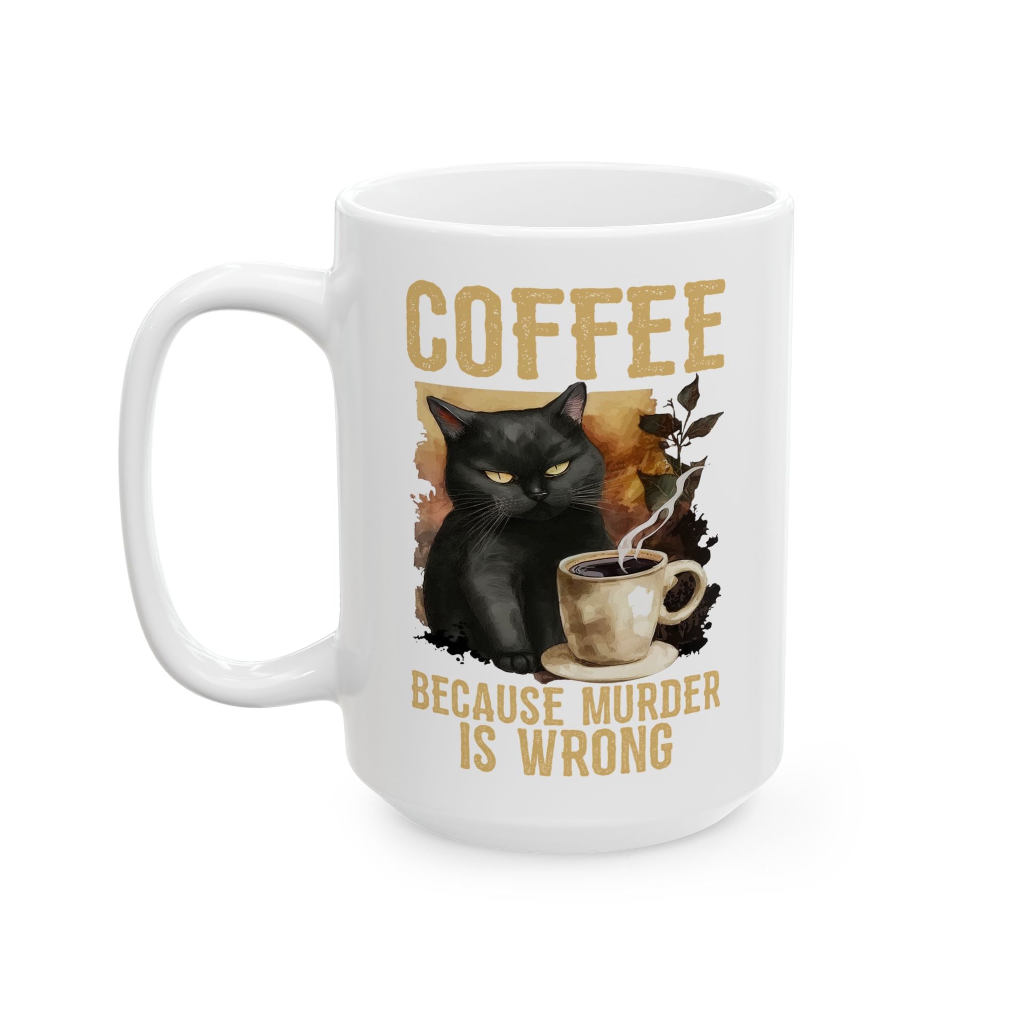Ahhh Coffee Because Murder is Wrong Mug | Ceramic Cat Mug