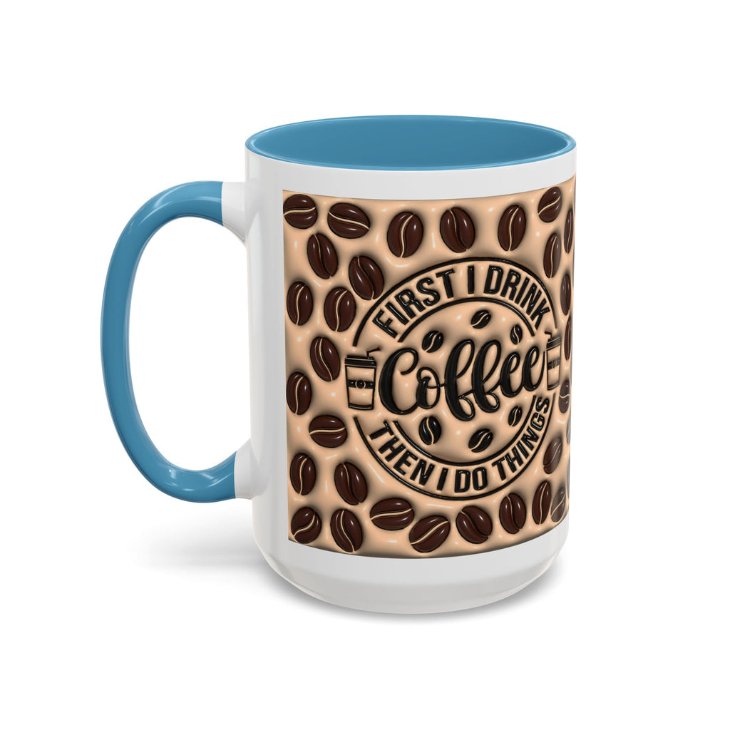 Coffee Beans Pattern First I Drink Coffee Mug | Accent 11oz 15oz