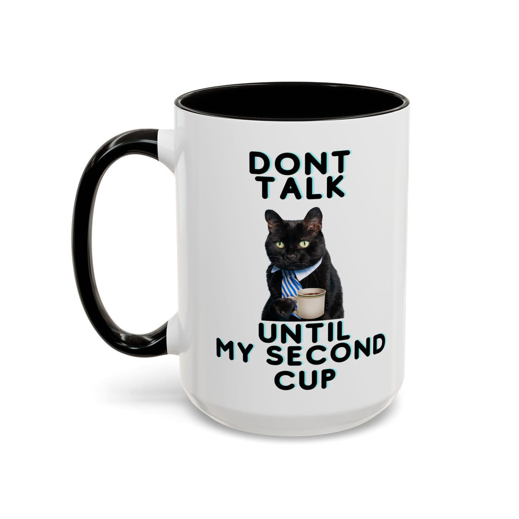 Funny Cat Coffee Mug — "Don't Talk Until My Second Cup" 11oz/15oz