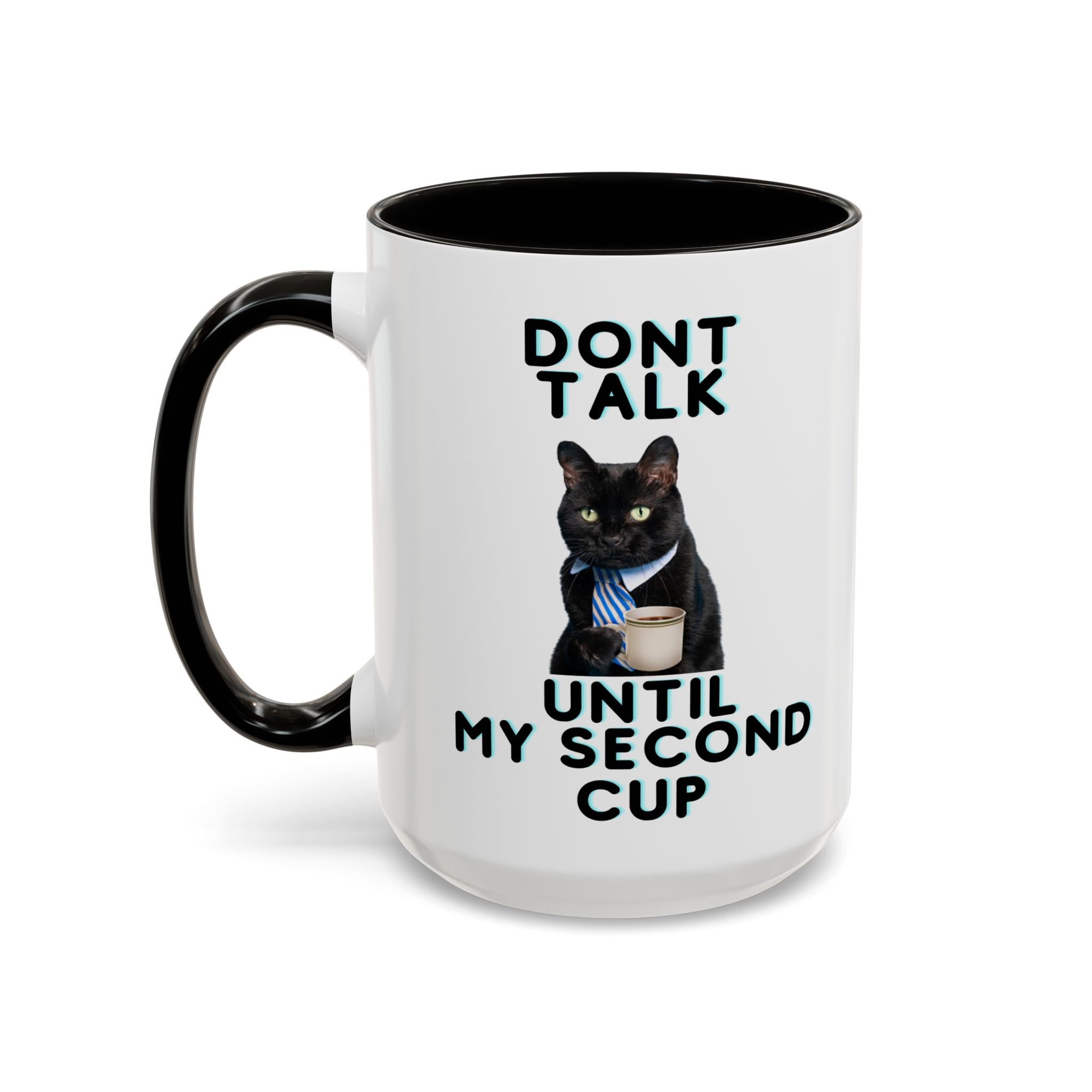 Funny Cat Coffee Mug — "Don't Talk Until My Second Cup" 11oz/15oz