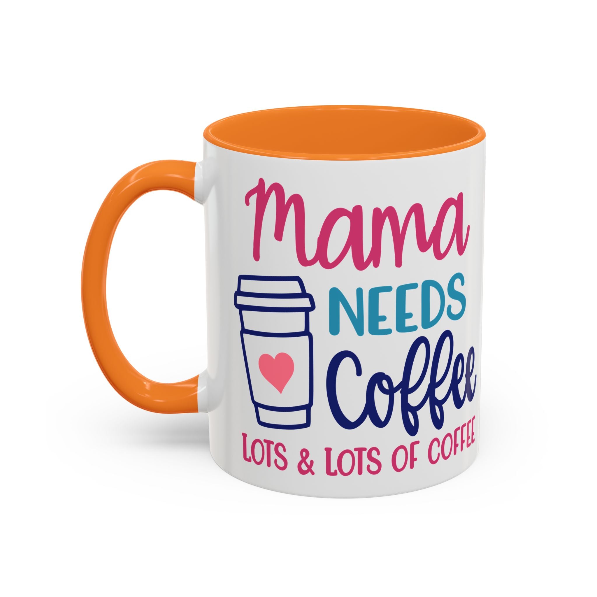 Mama Needs Coffee Mug — "Mama Needs Coffee: Lots & Lots of Coffee" (11oz/15oz)