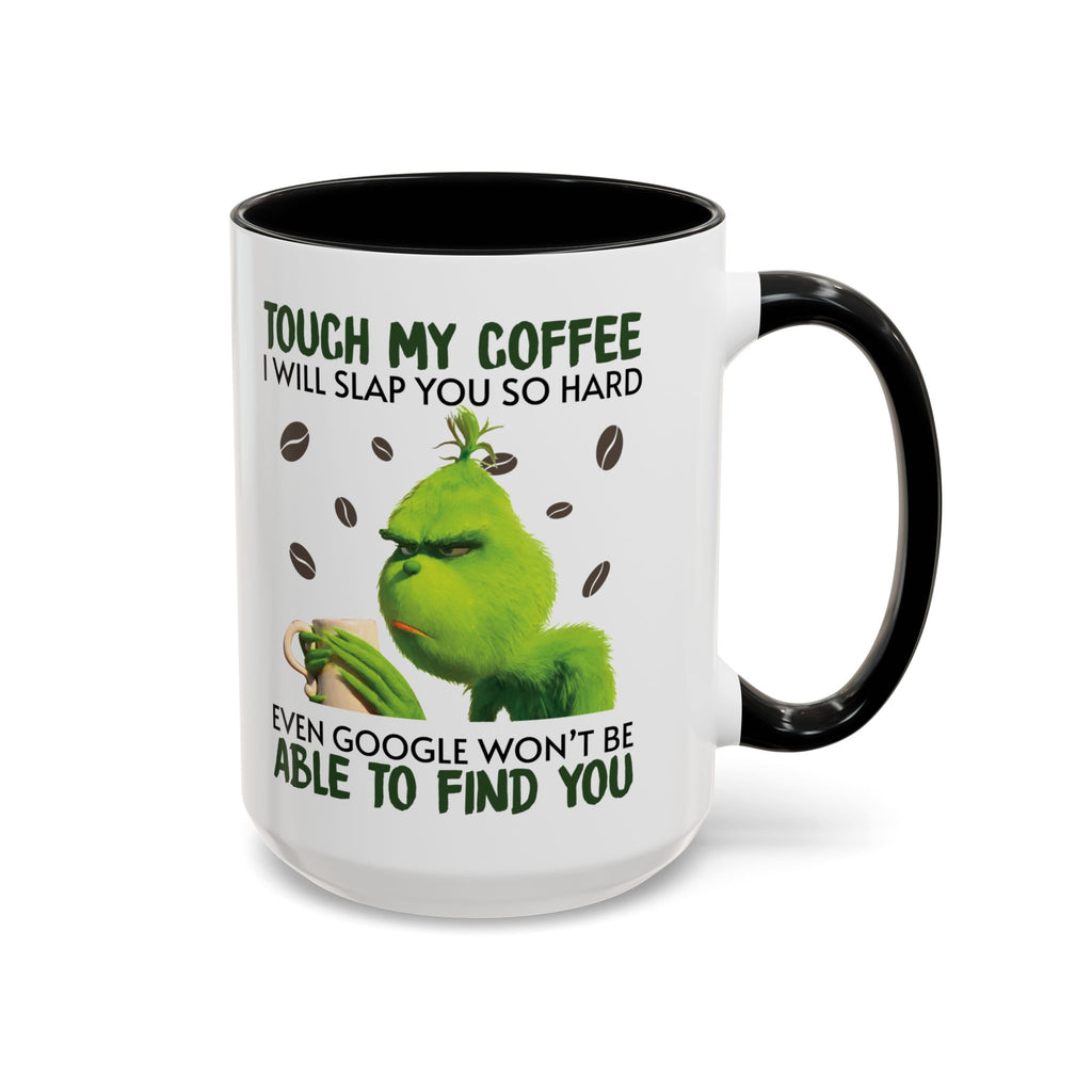 Grumpy Grinch Coffee Mug — "Tough My Coffee I Will Slap You" Funny Holiday Mug (11/15oz)