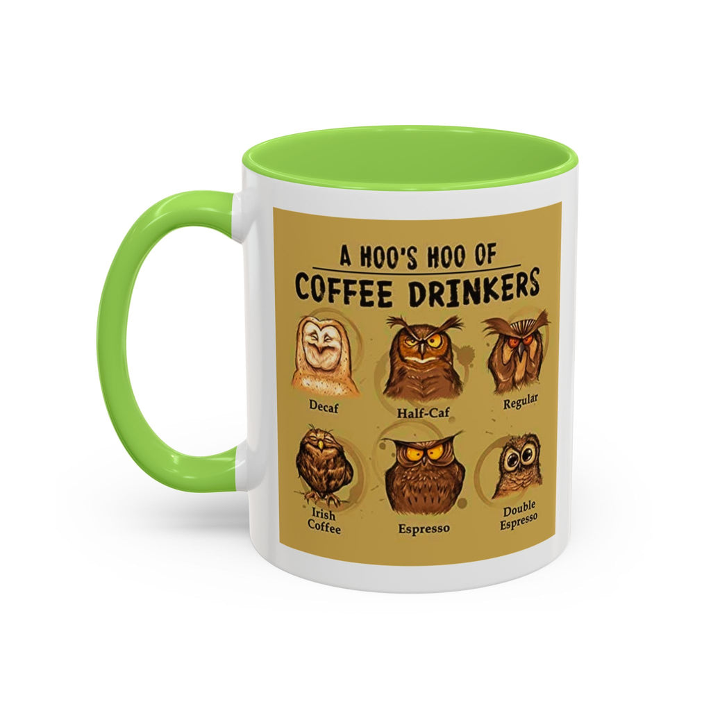 The Hoo Hoo's Of Coffee Drinker's - White Ceramic Mug Many Colors