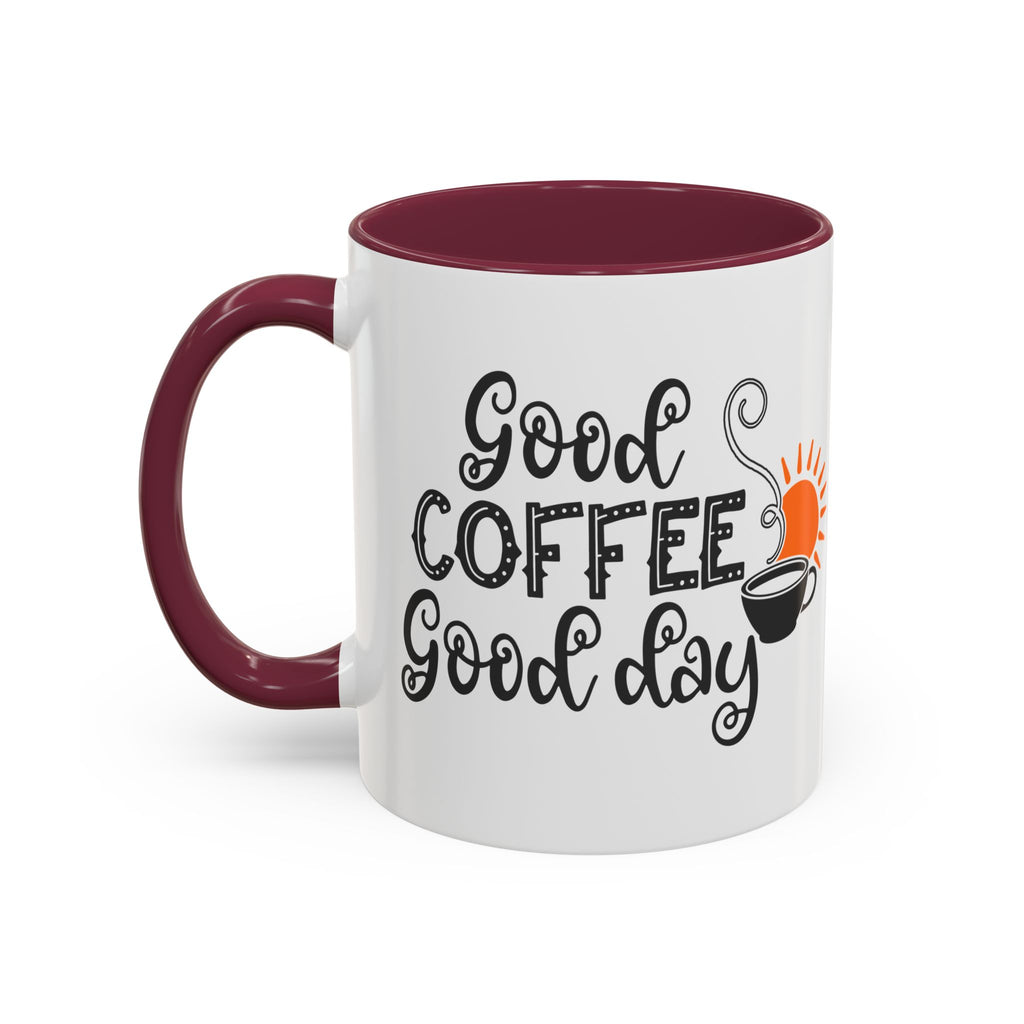 Good Coffee Good Day Mug — Morning Coffee Ceramic Mug (11oz & 15oz)