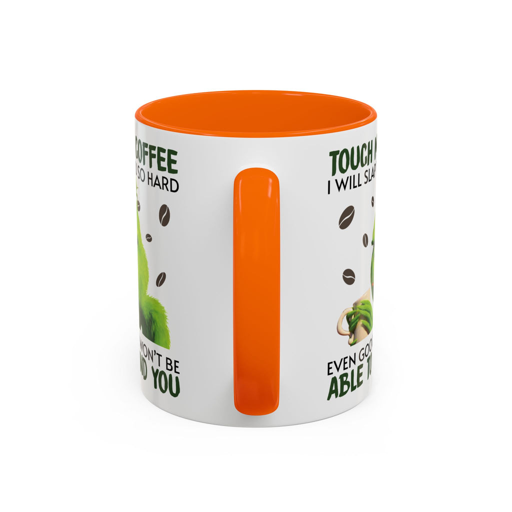 Grumpy Grinch Coffee Mug — "Tough My Coffee I Will Slap You" Funny Holiday Mug (11/15oz)
