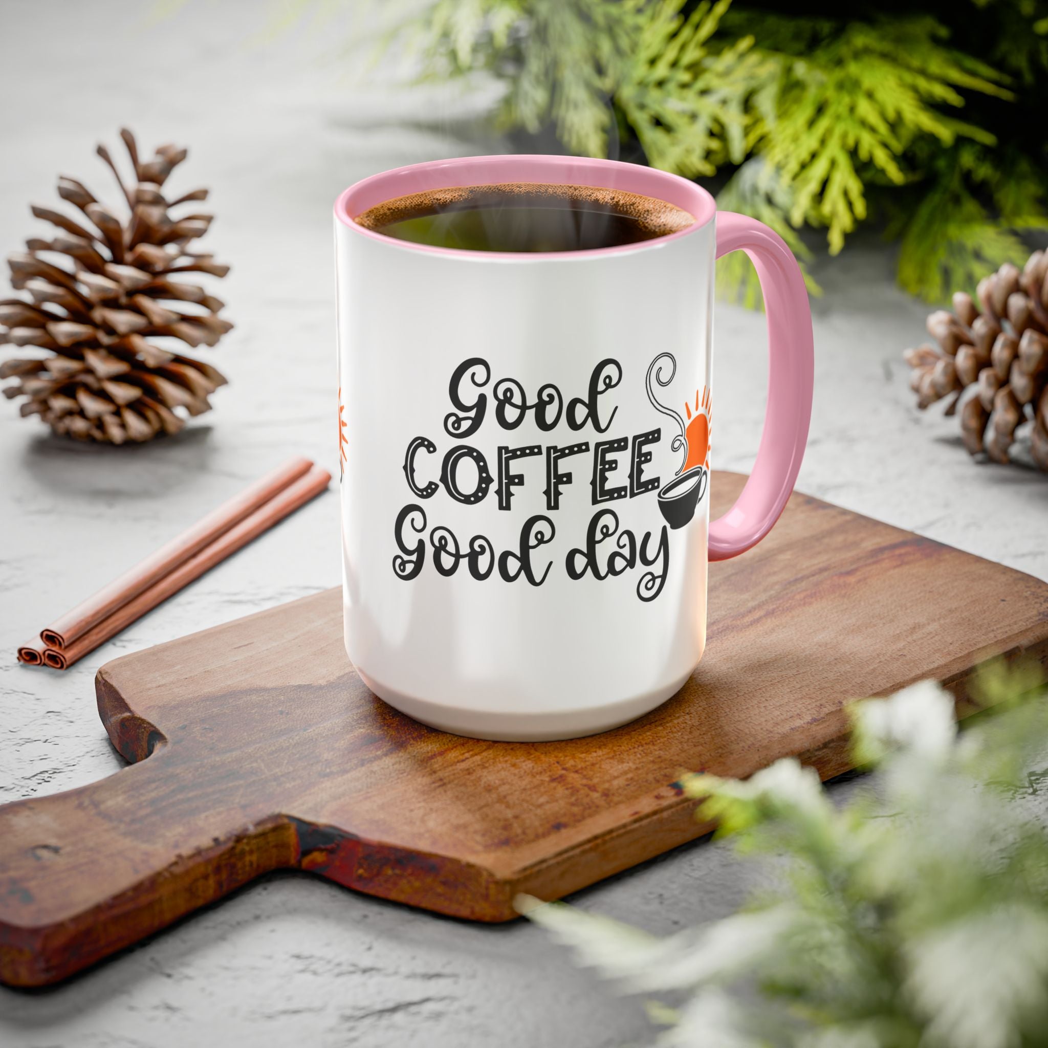 Good Coffee Good Day Mug — Morning Coffee Ceramic Mug (11oz & 15oz)