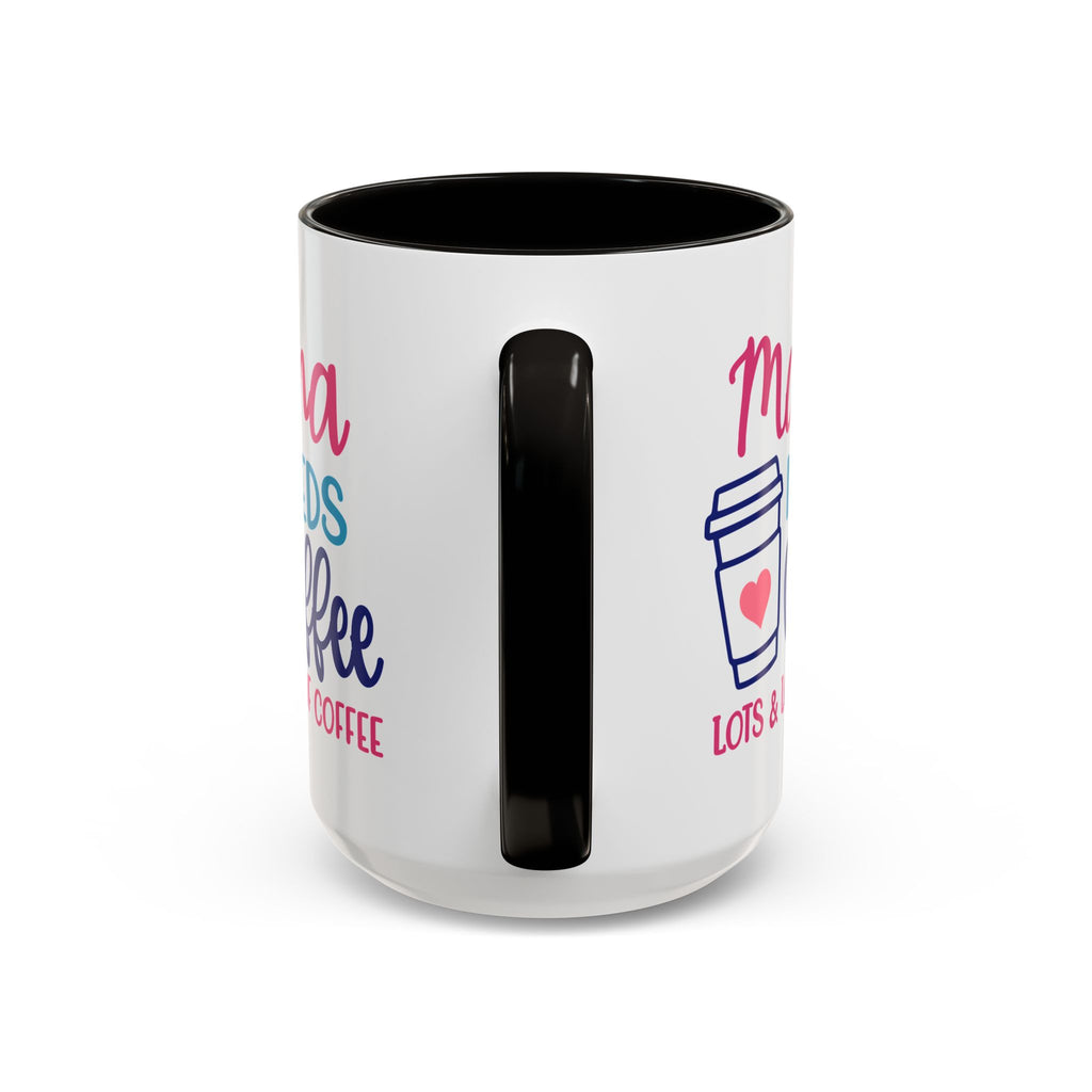 Mama Needs Coffee Mug — Cute Colorful 11oz/15oz Coffee Cup