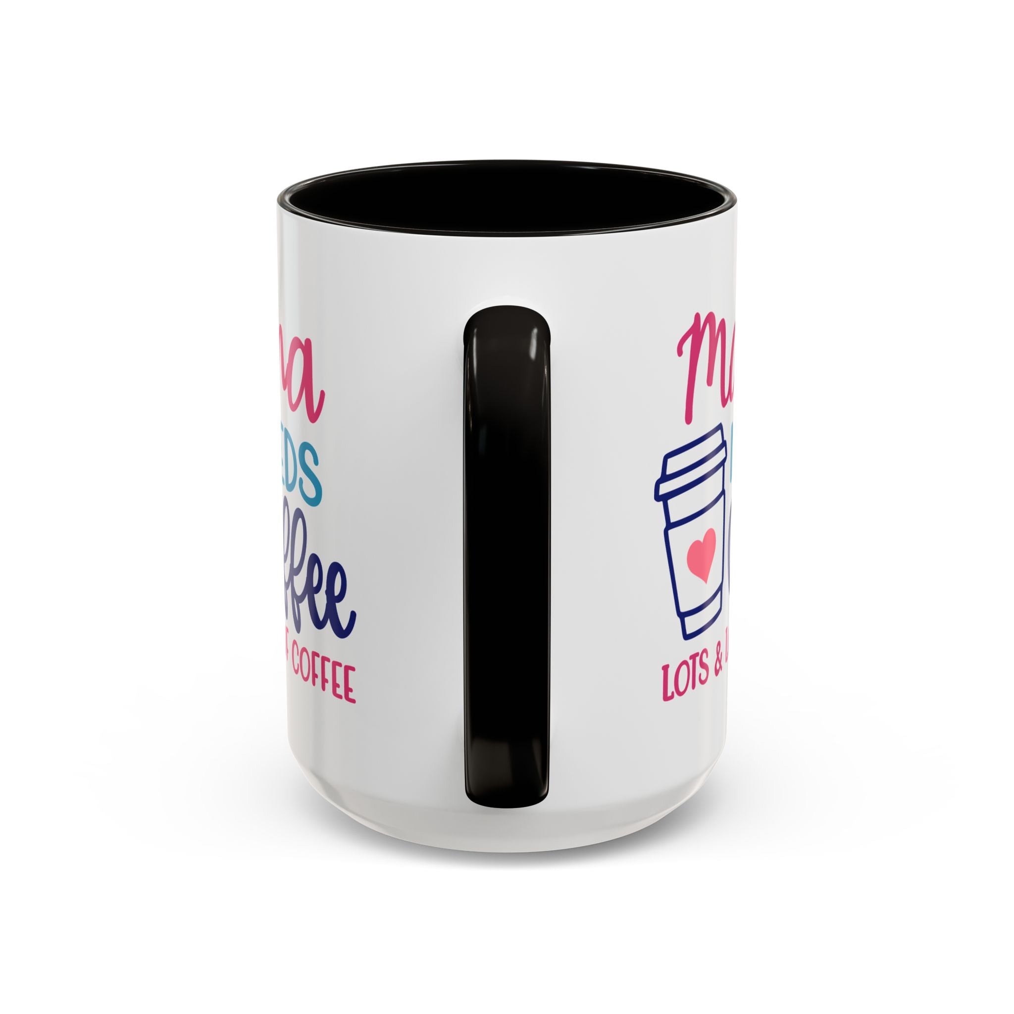 Mama Needs Coffee Mug — Cute Colorful 11oz/15oz Coffee Cup