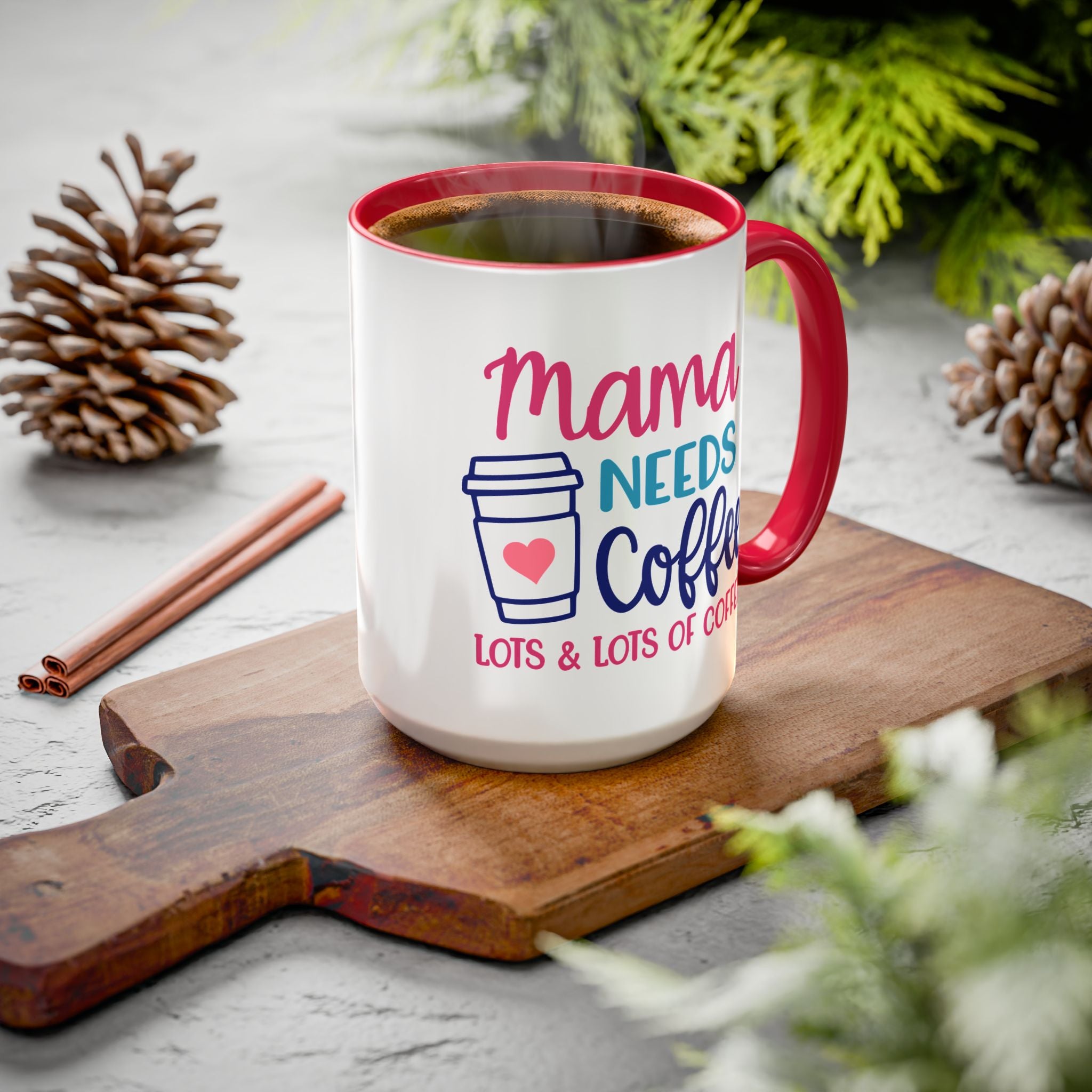 Mama Needs Coffee Mug — Cute Colorful 11oz/15oz Coffee Cup