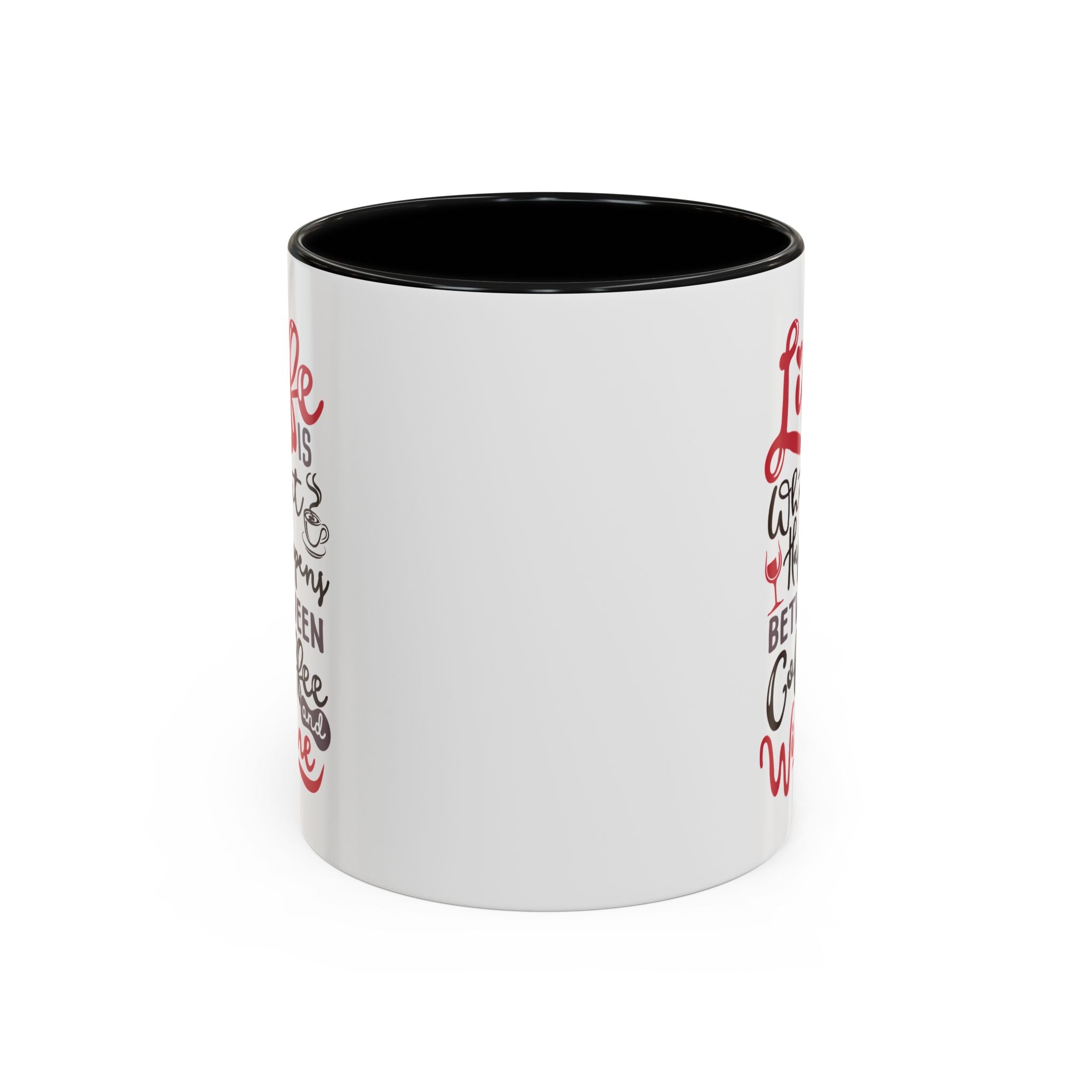 Coffee Mug - "Life Is What Happens Between Coffee and Wine" Accent Ceramic Mug
