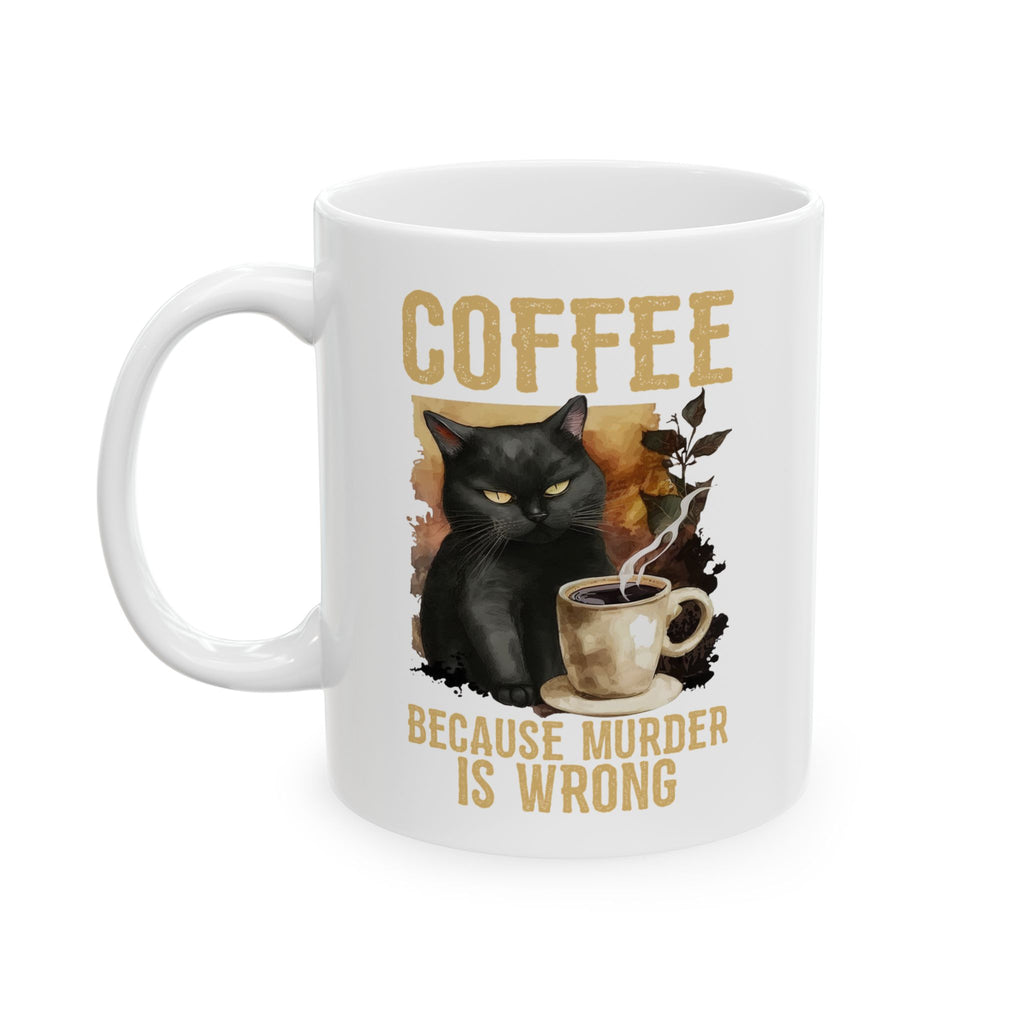 Ahhh Coffee Because Murder is Wrong Mug | Ceramic Cat Mug