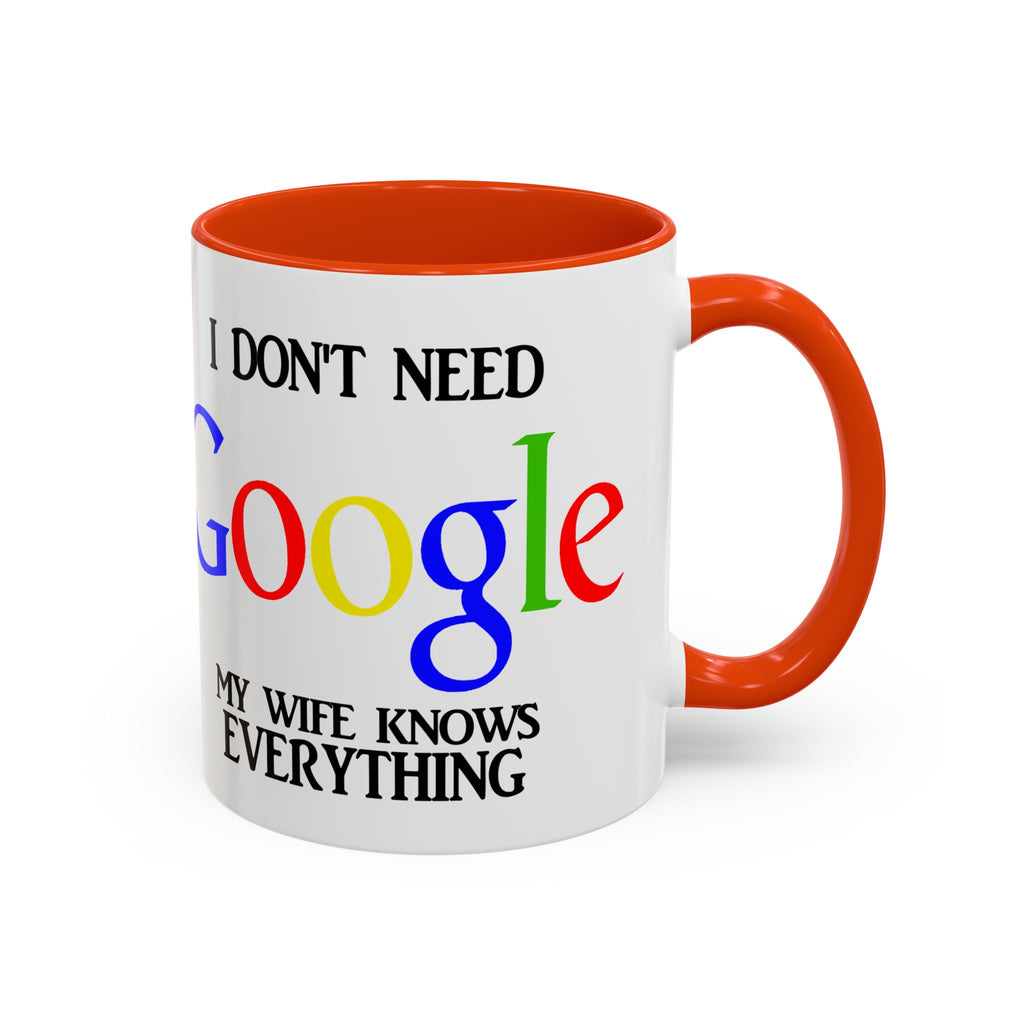 I Don't Need Google Mug | Funny Wife Knows Everything Coffee Cup