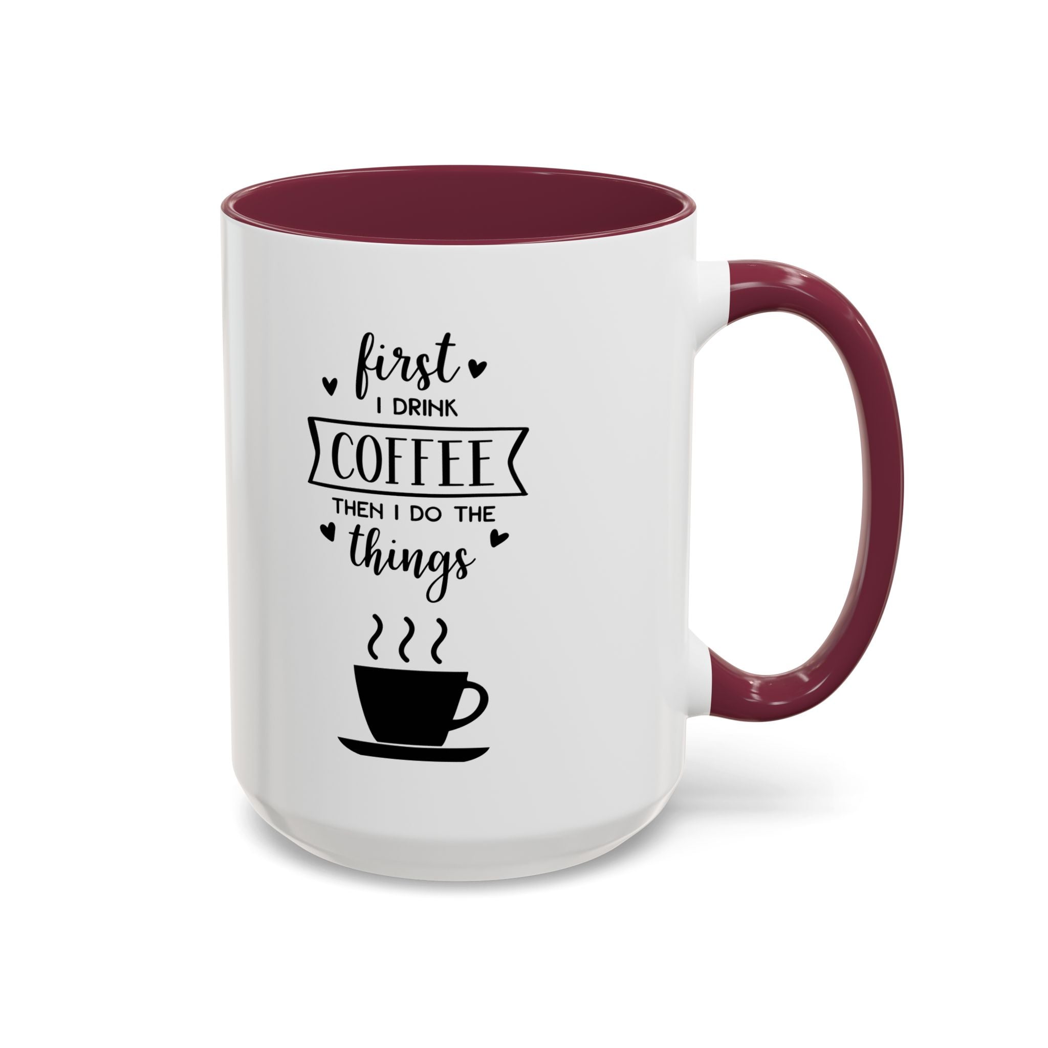 First Thing I Do is Coffee - Then I Do Things - White Ceramic Mug