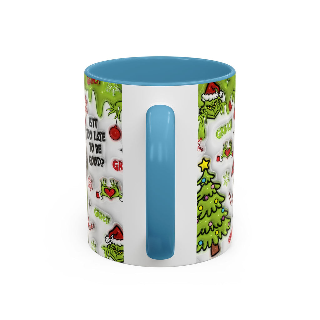 Grinch Holiday Coffee Mug — "Is It Too Late to Be Good?" Accent 11/15oz