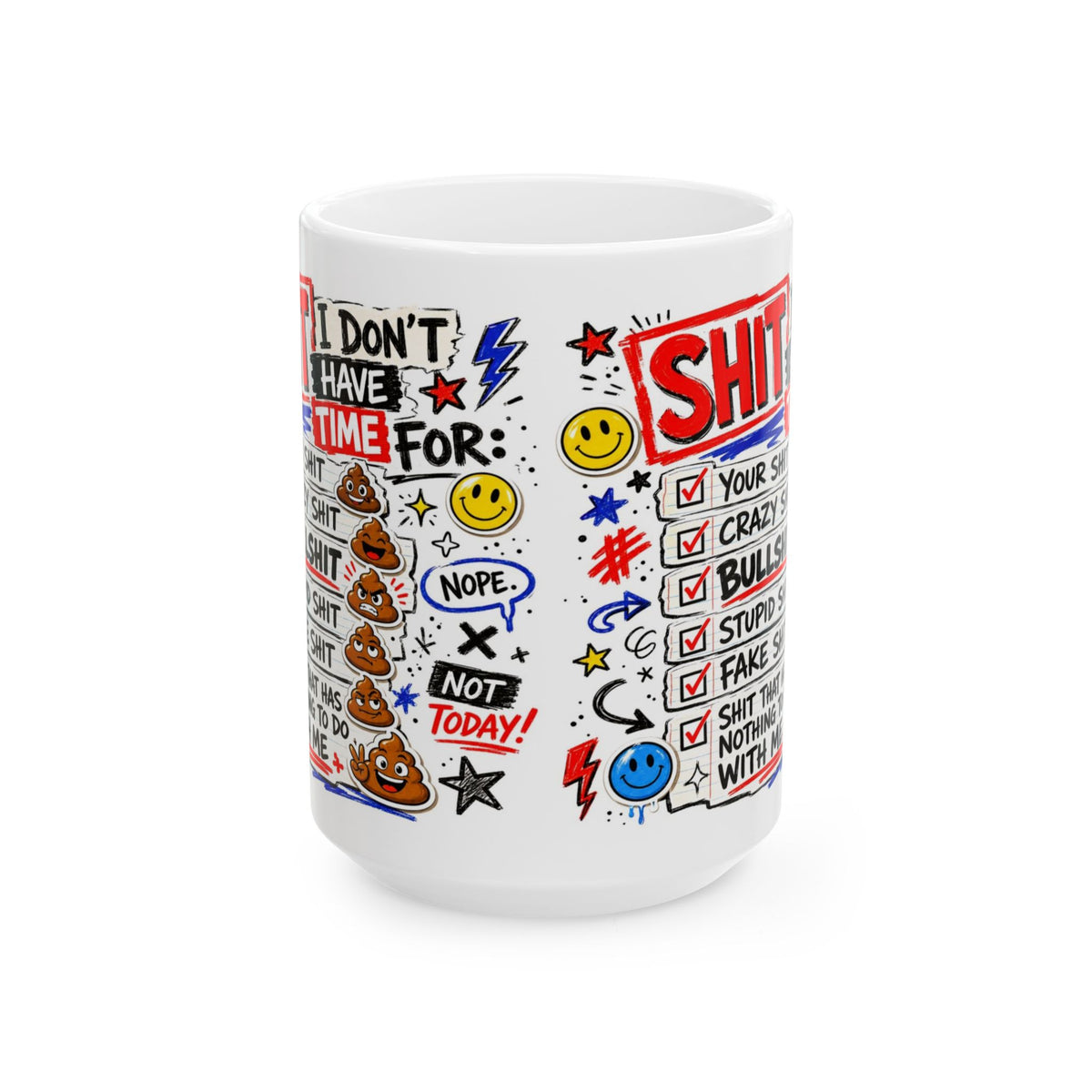 Ceramic Mug — Funny 'I Don't Have Time For Shit' Coffee Cup (11oz, 15oz)