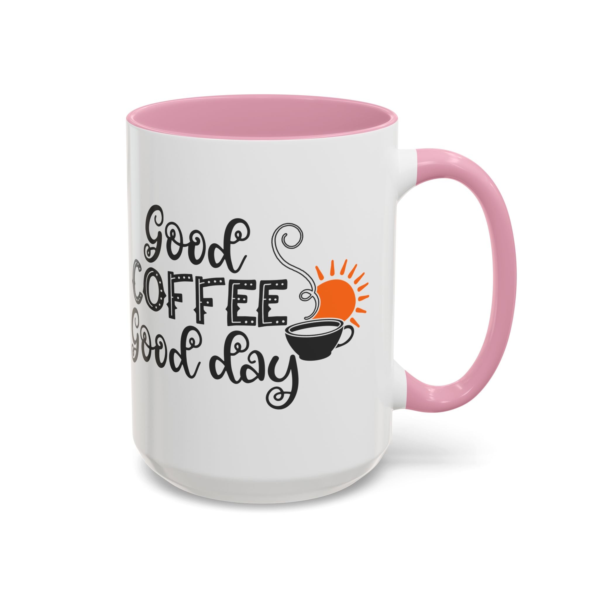 Good Coffee Good Day Mug — Morning Coffee Ceramic Mug (11oz & 15oz)