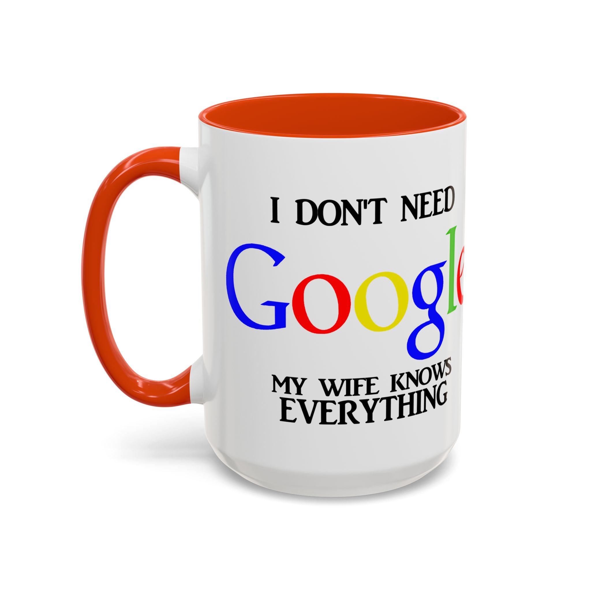 I Don't Need Google Mug | Funny Wife Knows Everything Coffee Cup