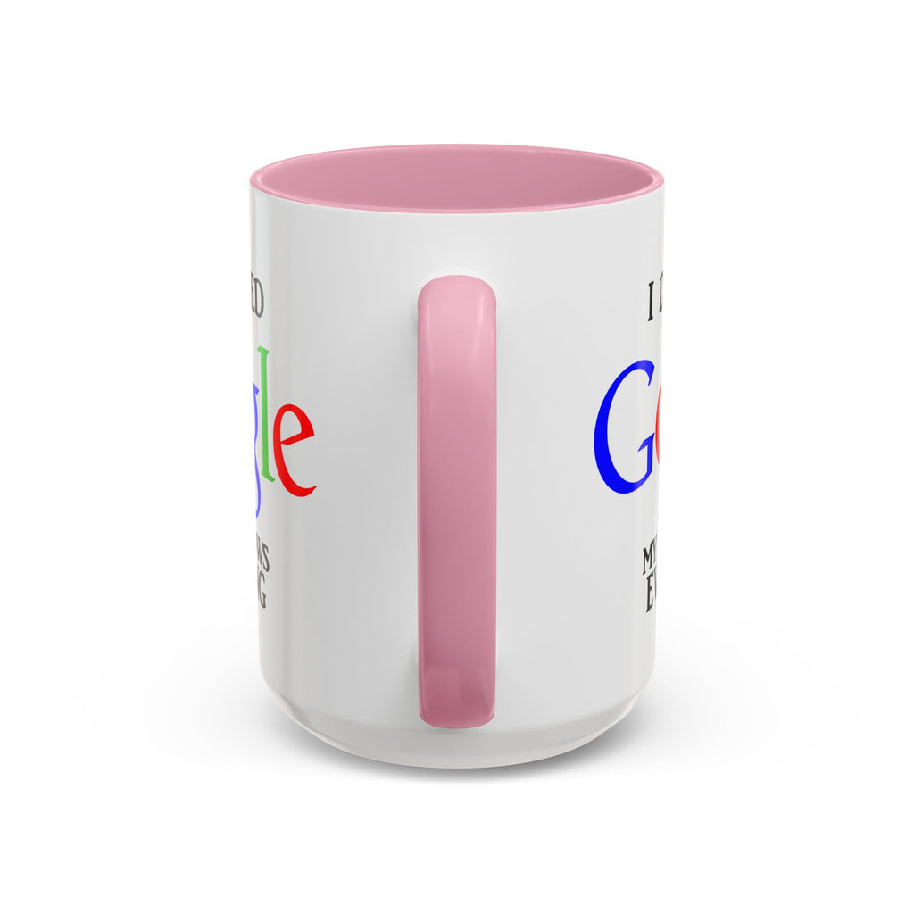 I Don't Need Google Mug | Funny Wife Knows Everything Coffee Cup