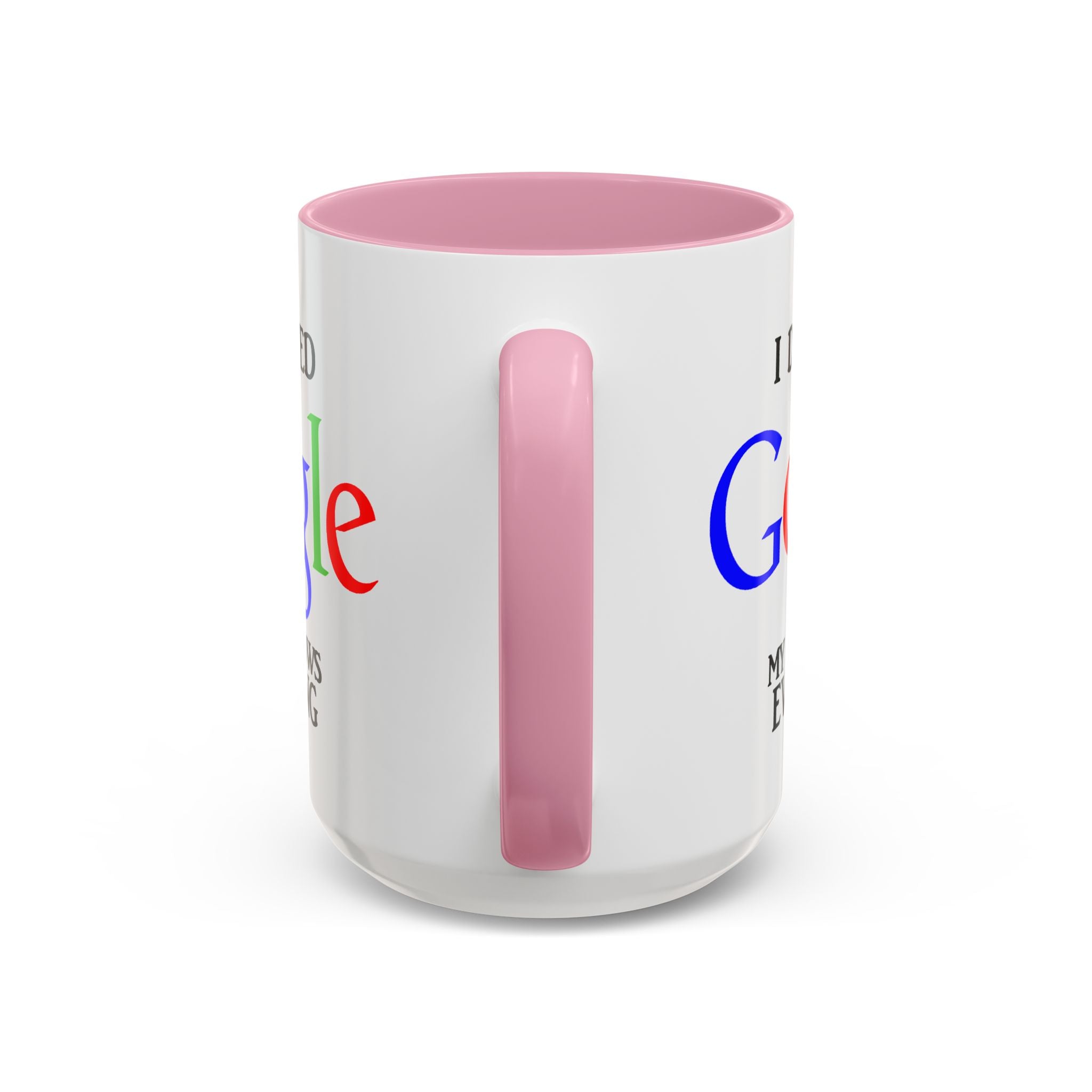 I Don't Need Google Mug | Funny Wife Knows Everything Coffee Cup