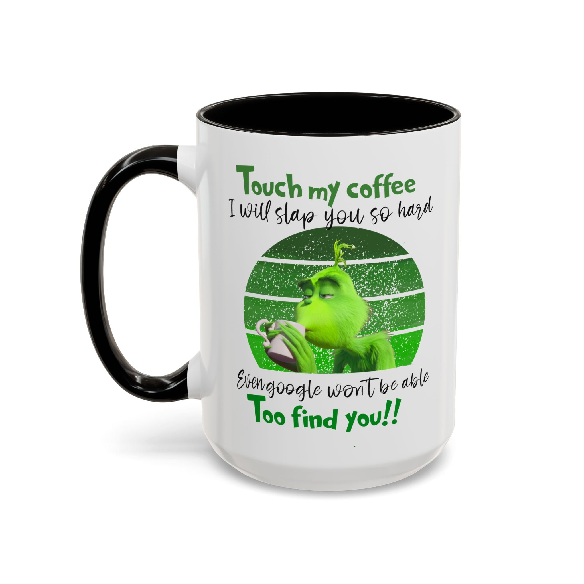 Funny Coffee Mug for Grinch Lovers, Gift for Friends, Humor Mug, Christmas Gift, Office Decor, 11oz or 15oz