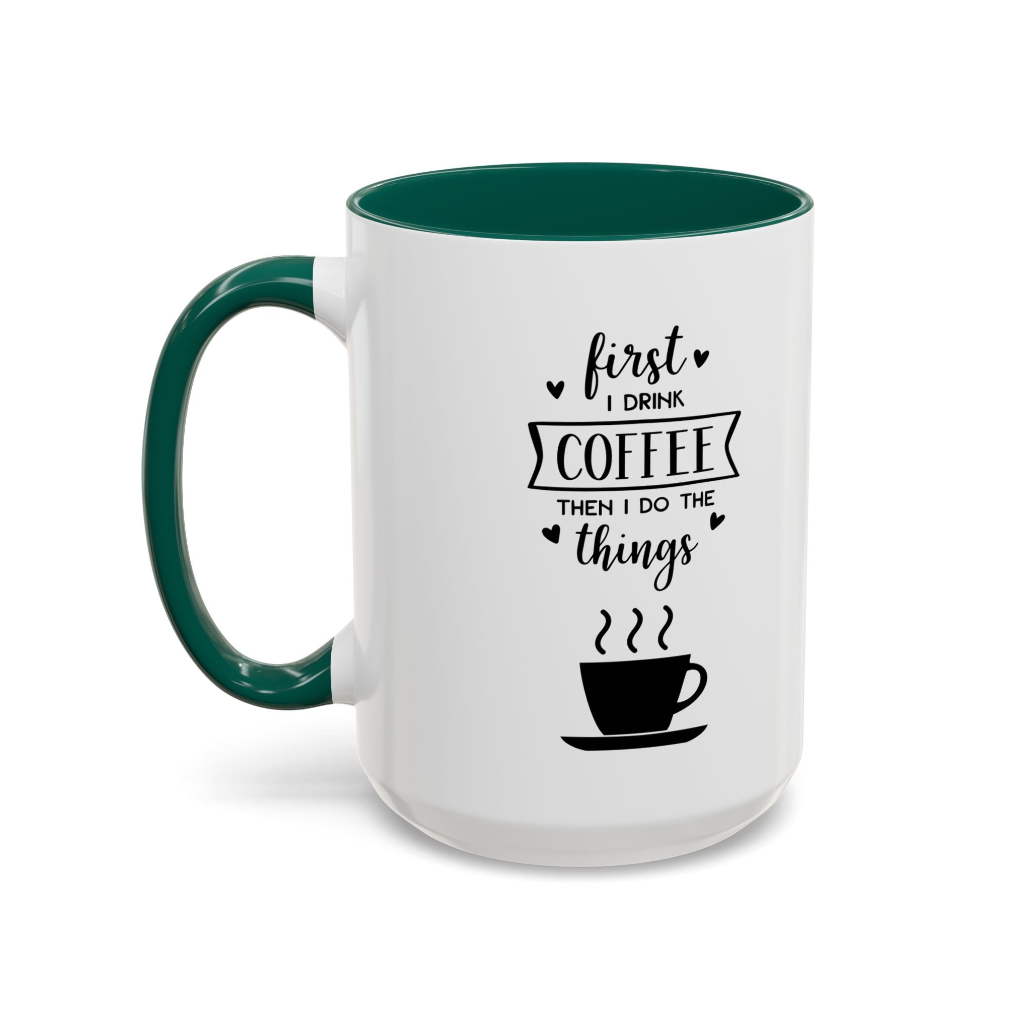 First Thing I Do is Coffee - Then I Do Things - White Ceramic Mug