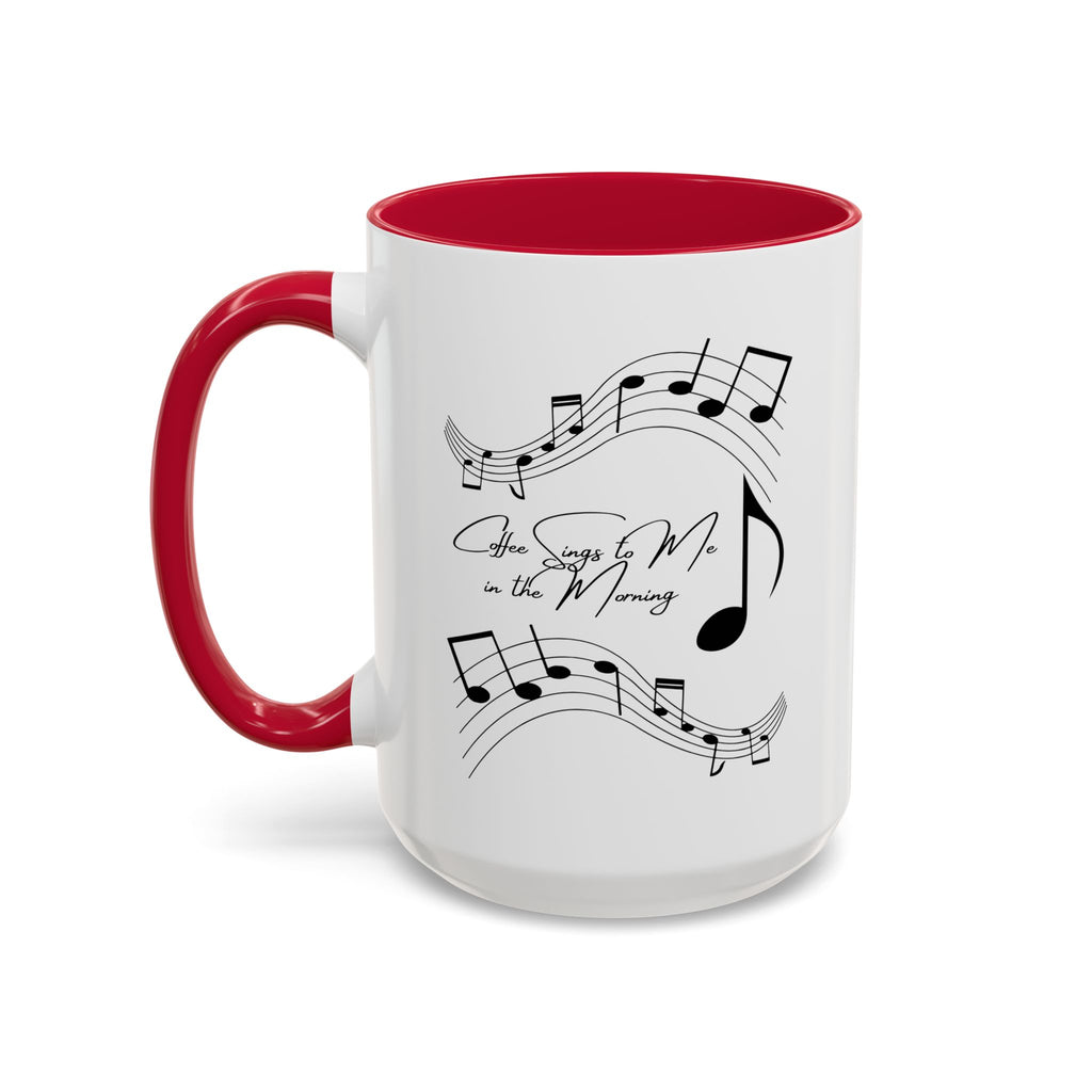 Coffee Sings to Me in the Morning - White Ceramic Mug Many Colors