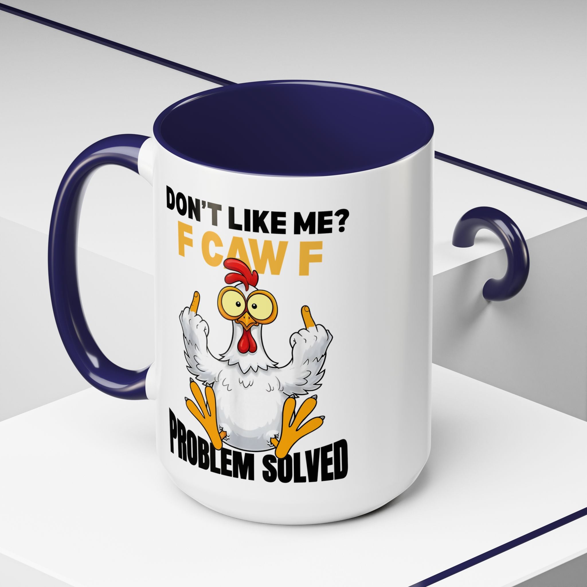 Don’t Like Me? F CAW F Chicken Mug — Funny Sarcastic Coffee Cup (11/15oz)