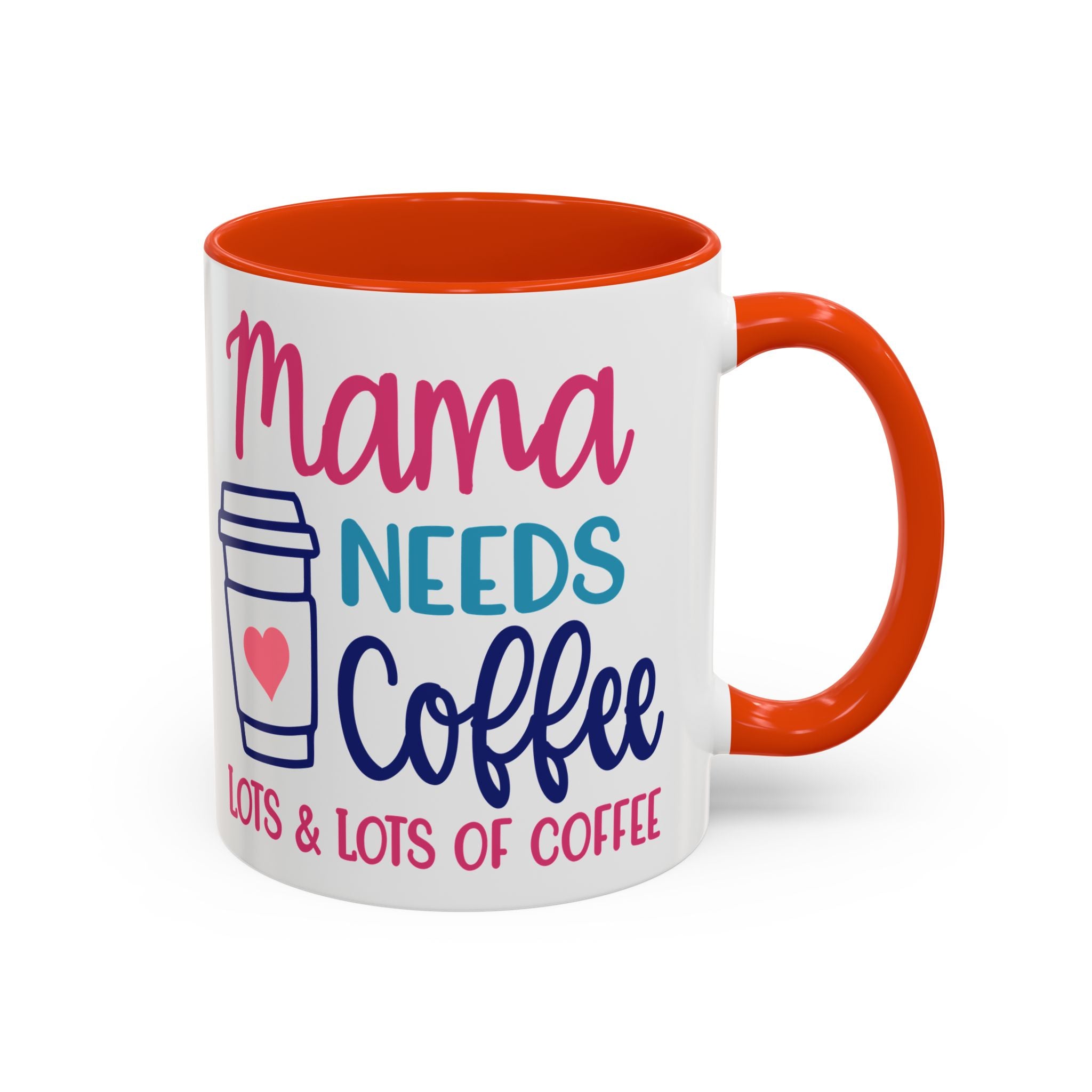 Mama Needs Coffee Mug — "Mama Needs Coffee: Lots & Lots of Coffee" (11oz/15oz)