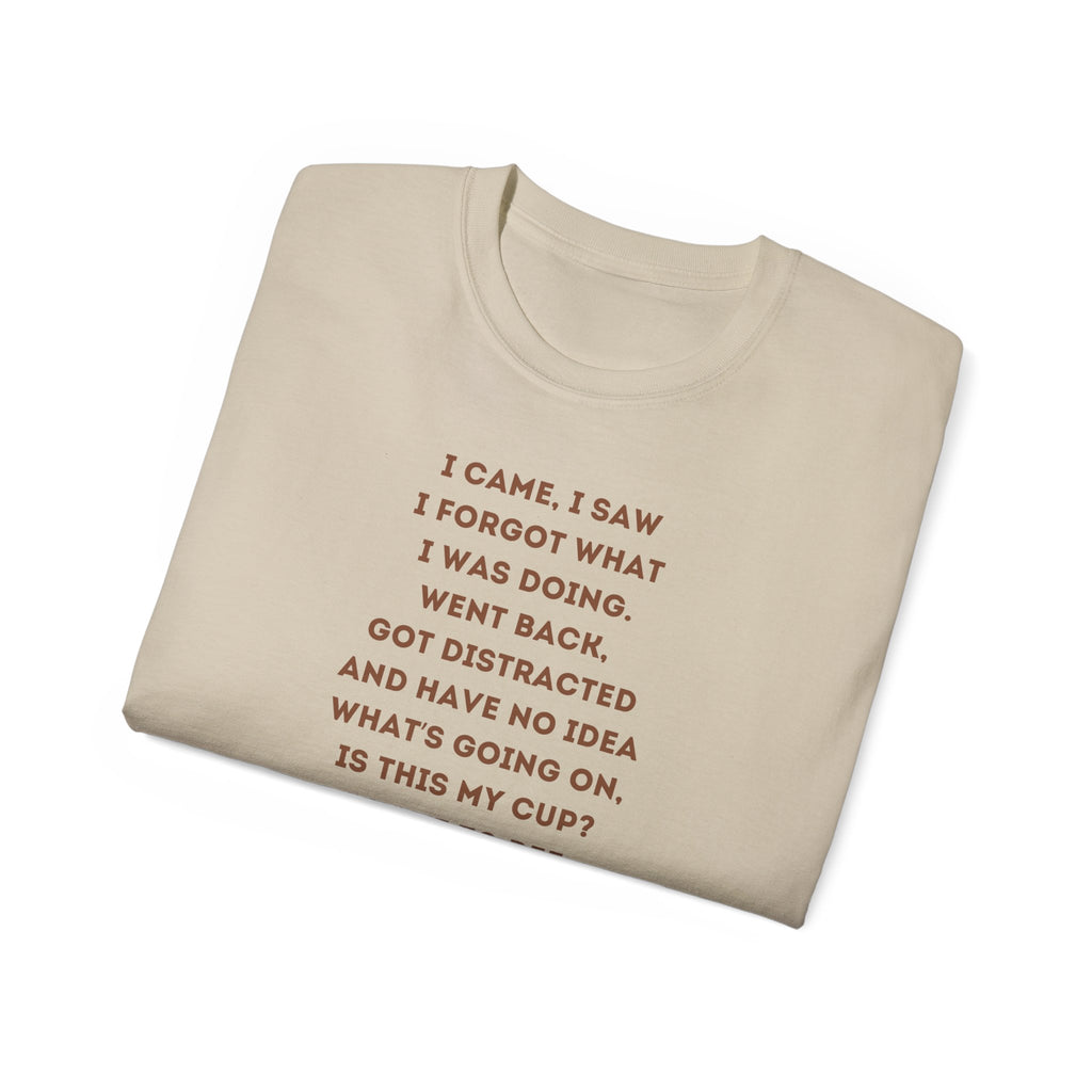 I Have to Pee - Funny Coffee Lover Tee - I Came, I Saw, Distraction Humor Shirt, Perfect for Birthdays, Gifts, Coffee Addicts, Everyday Wear