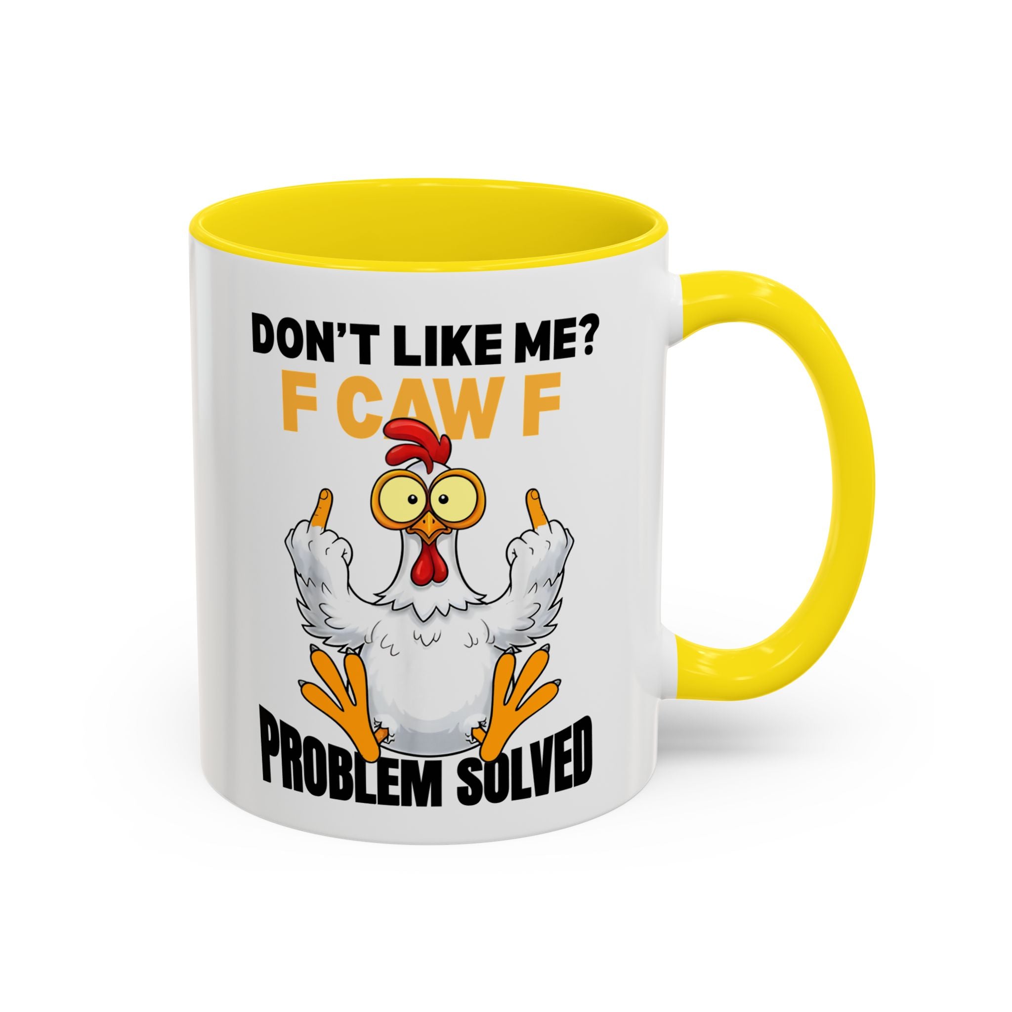 Don’t Like Me? F CAW F Chicken Mug — Funny Sarcastic Coffee Cup (11/15oz)