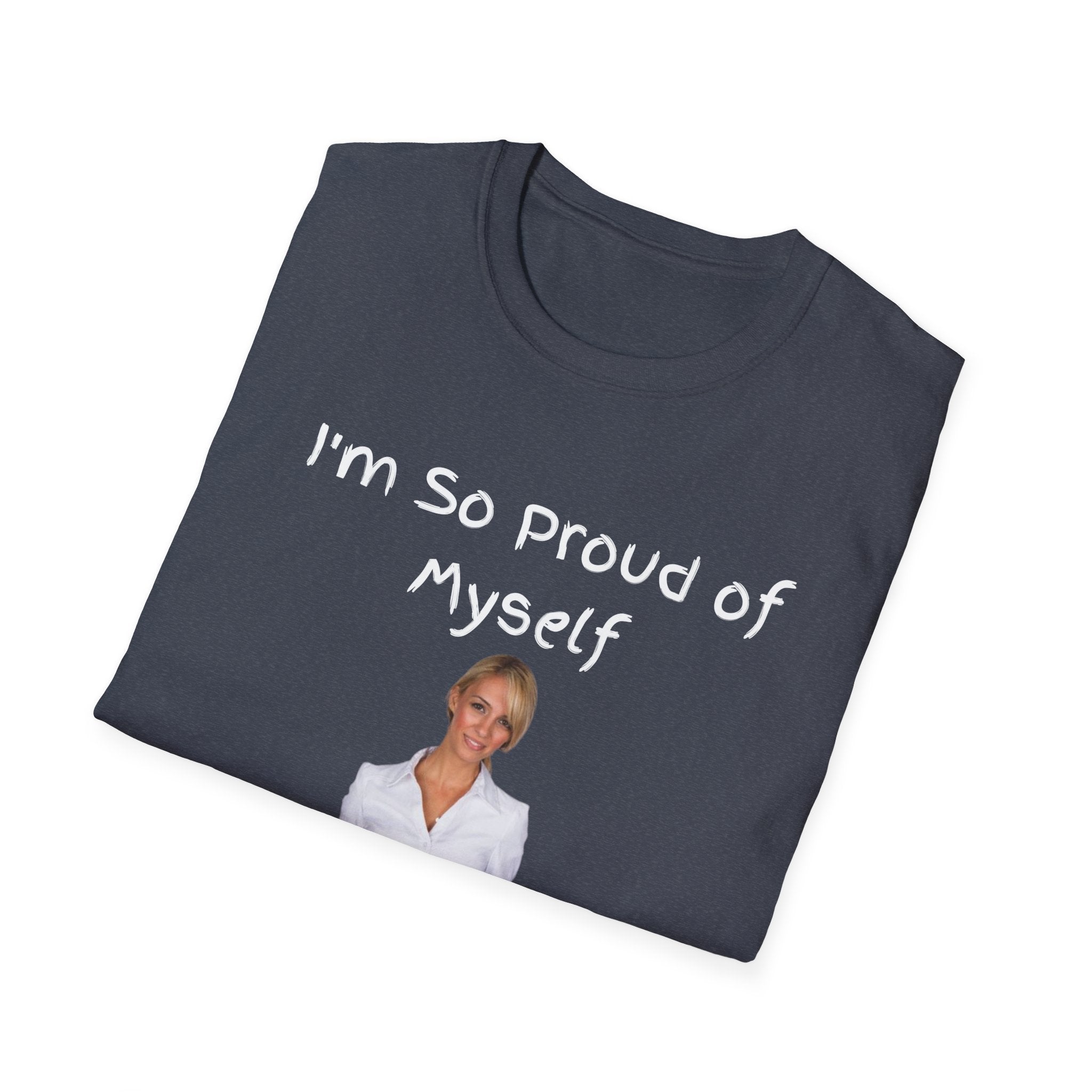 Proud of Myself Unisex T-Shirt, Self Love Tee, Positive Vibes Shirt, Empowering Gift, Inspirational Apparel