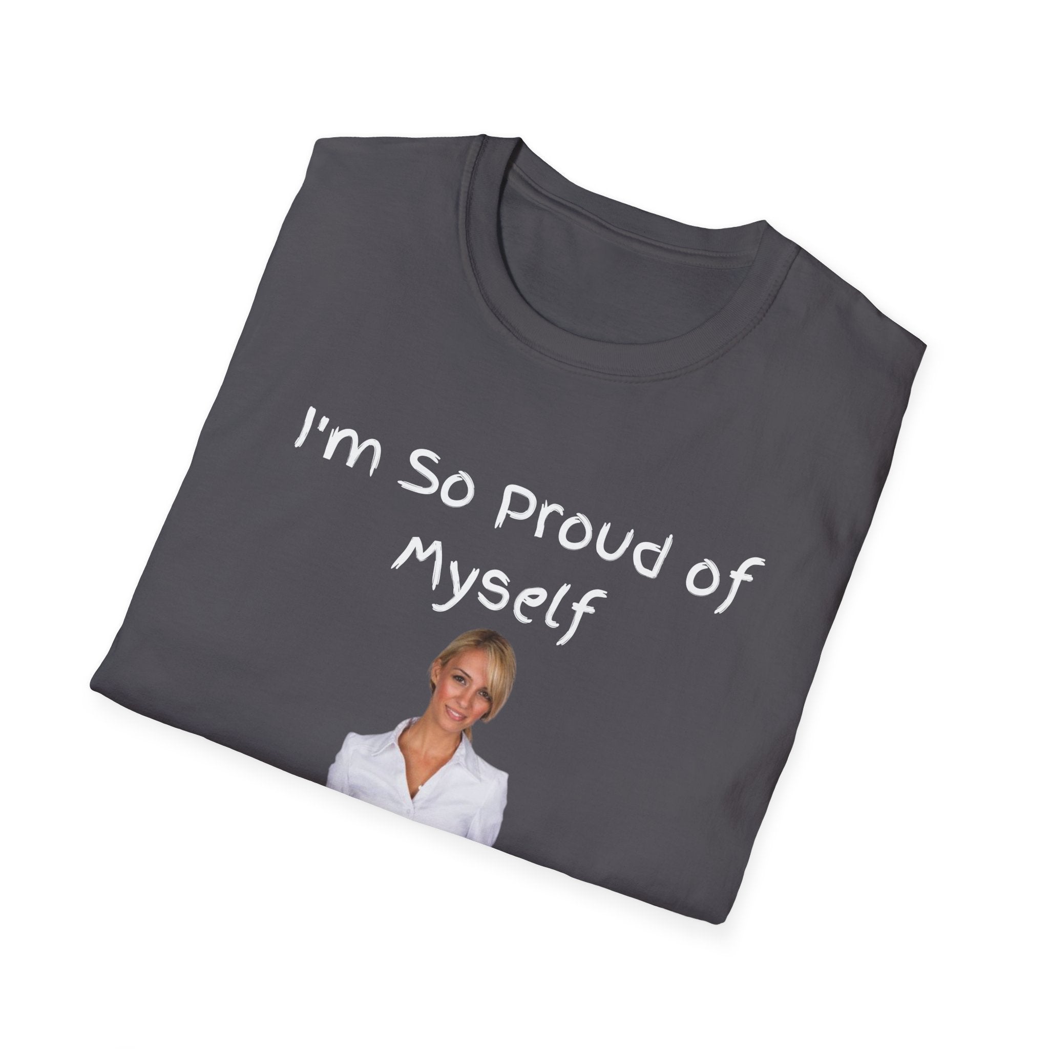Proud of Myself Unisex T-Shirt, Self Love Tee, Positive Vibes Shirt, Empowering Gift, Inspirational Apparel