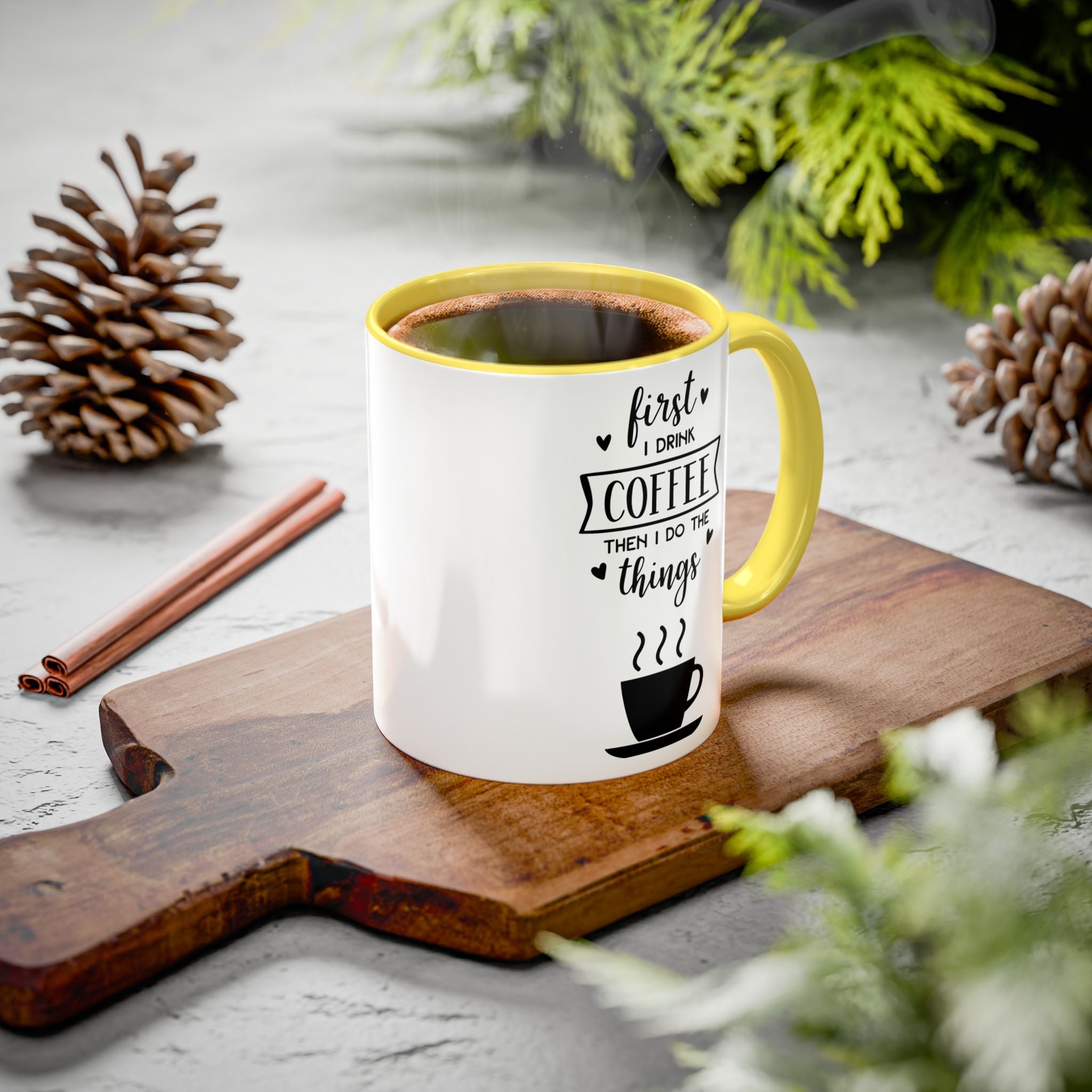 Coffee Mug — "First I Drink Coffee Then I Do The Things" Ceramic Cup (11oz, 15oz)