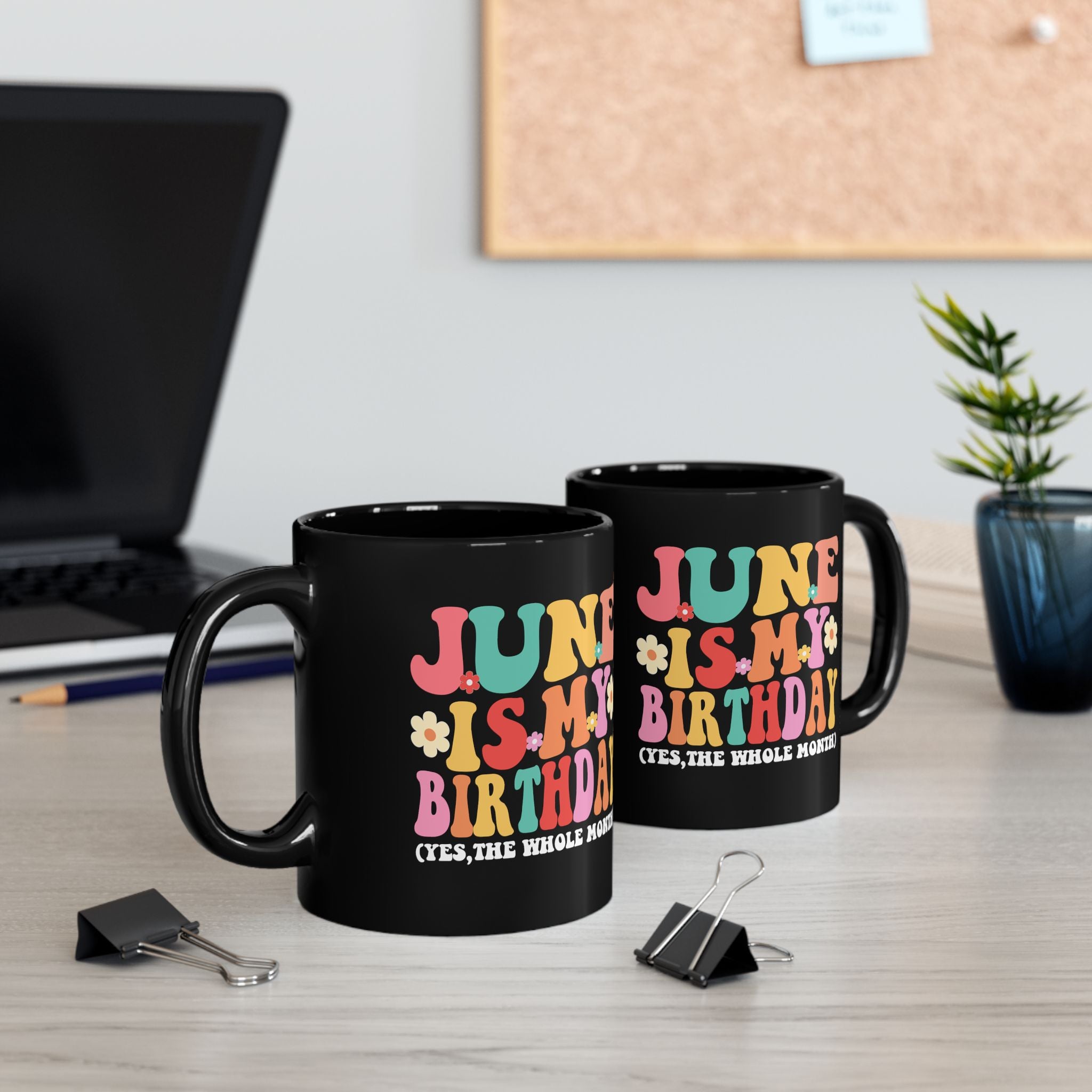 Birthday Mug — "June Is My Birthday (Yes, The Whole Month)" Colorful Retro Floral