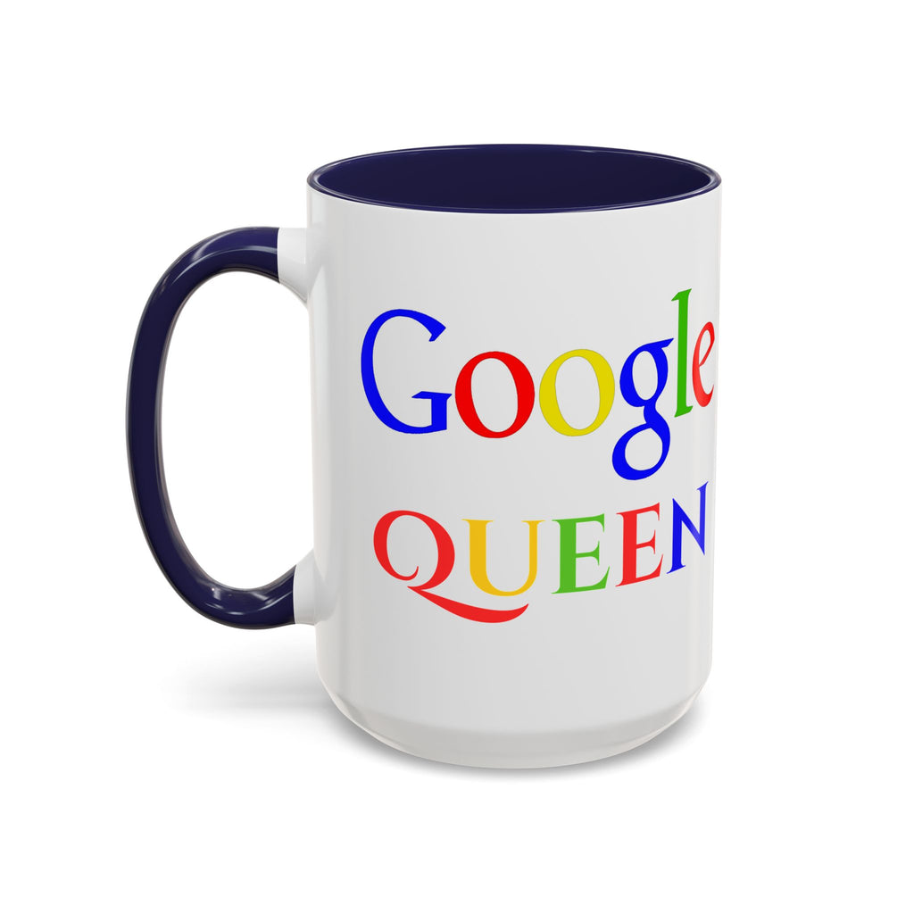 Google Queen Accent Mug — Colorful Novelty Coffee Cup (11/15oz)